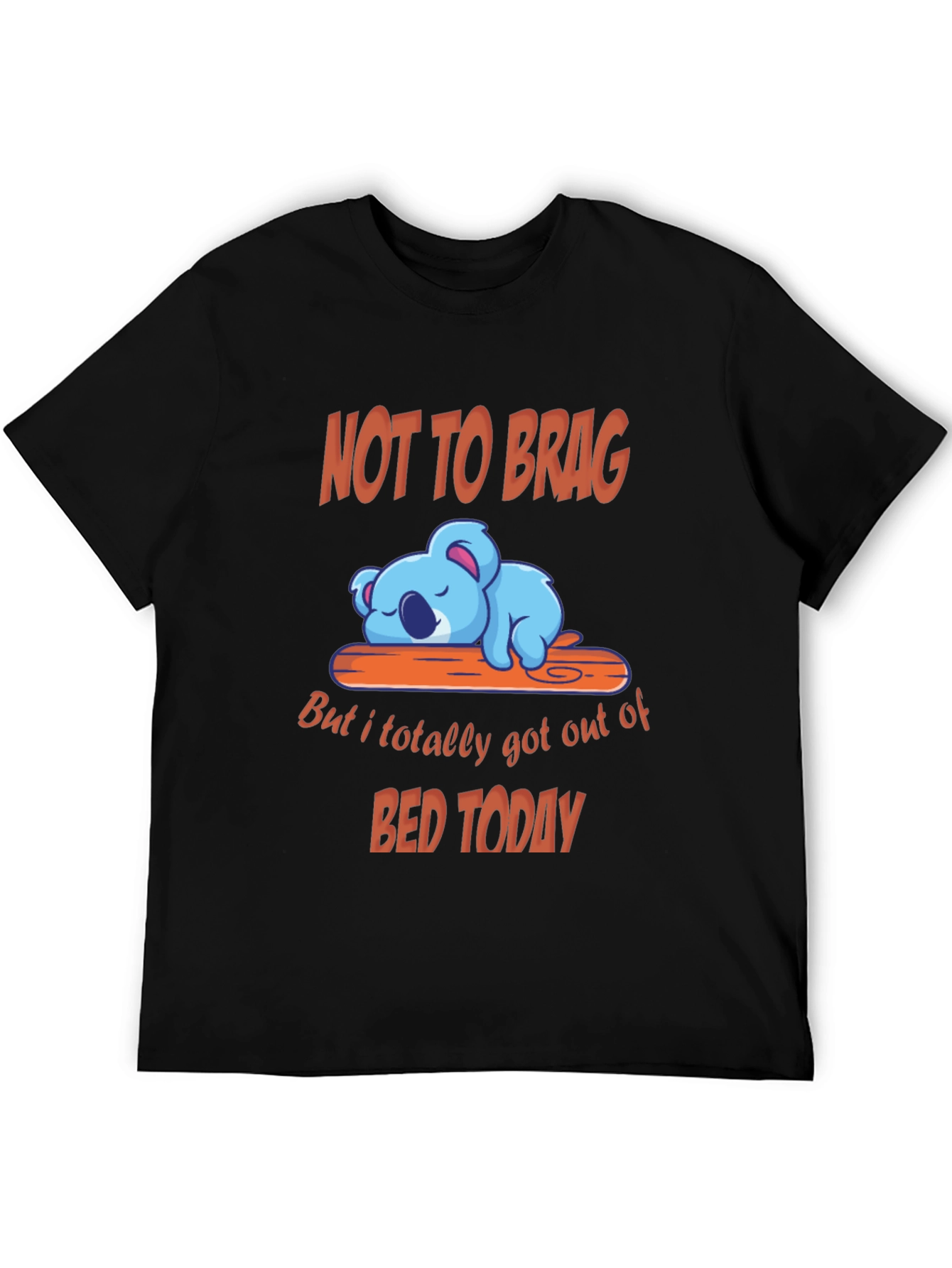 Funny Koala T-Shirt - Not to Brag Bed Today