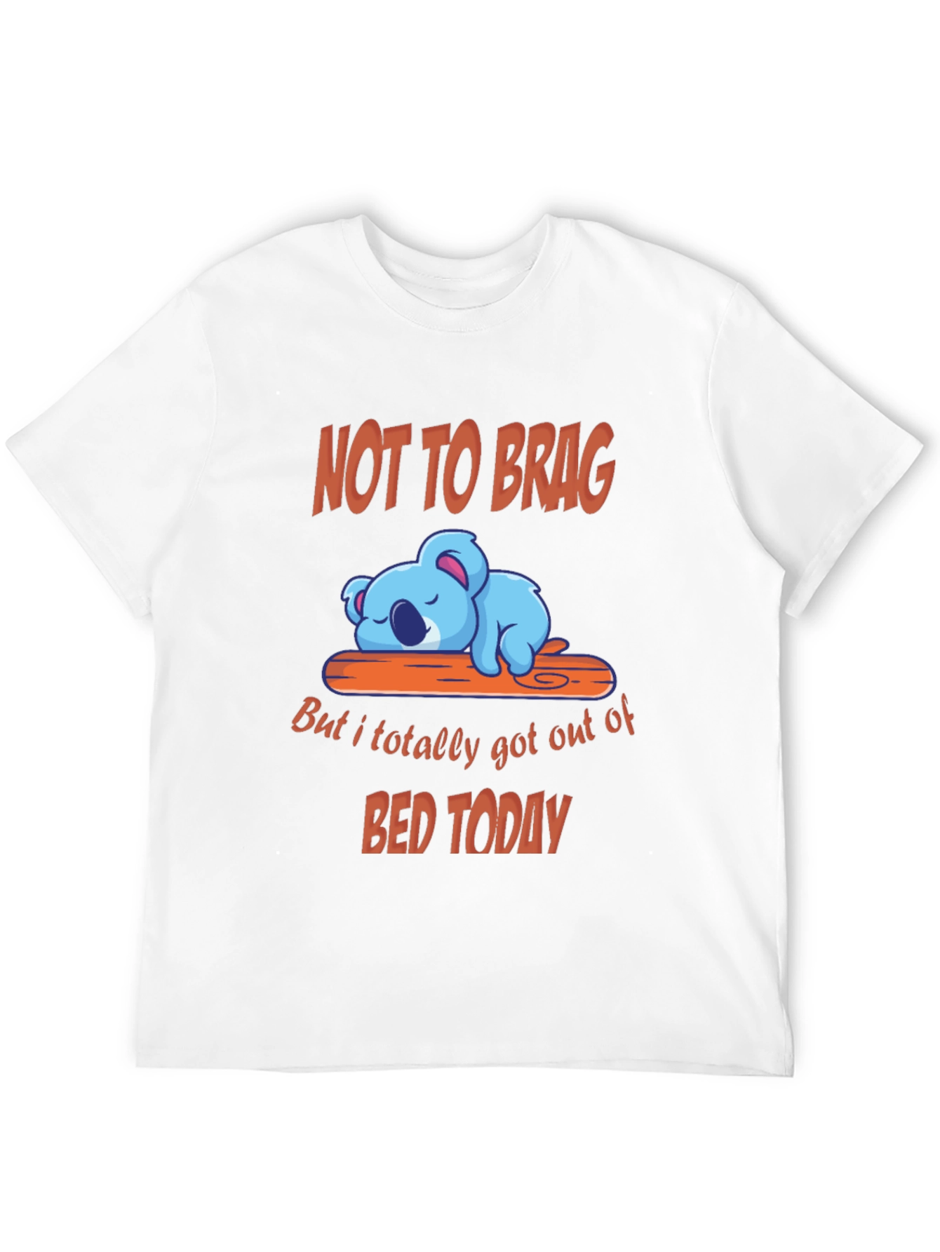 Funny Koala T-Shirt - Not to Brag Bed Today