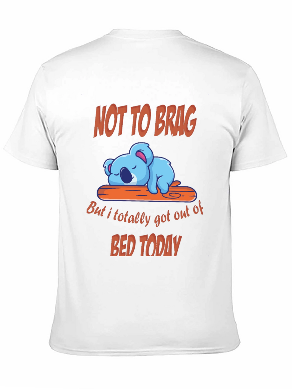 Funny Koala T-Shirt - Not to Brag Bed Today