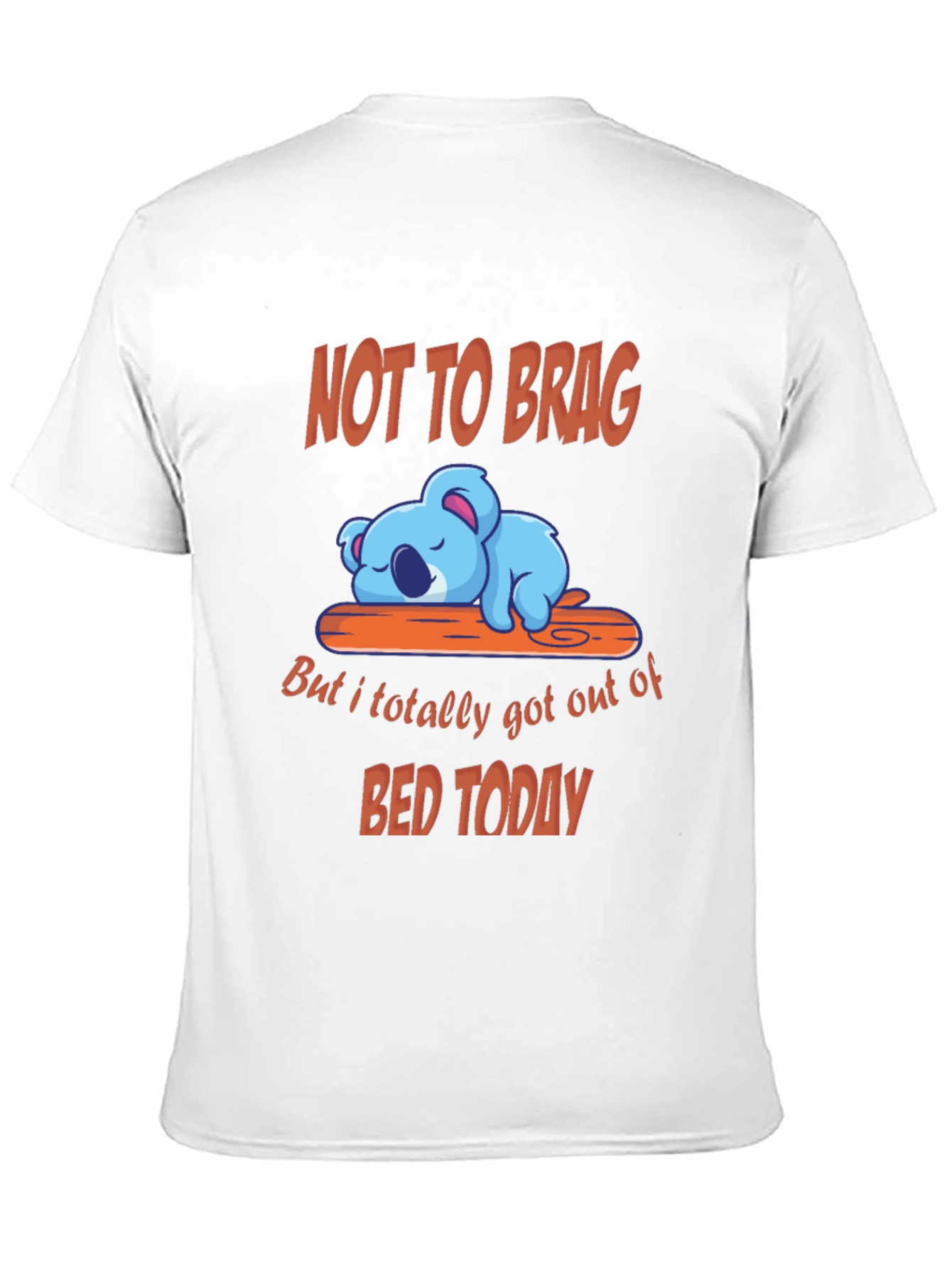 Funny Koala T-Shirt - Not to Brag Bed Today