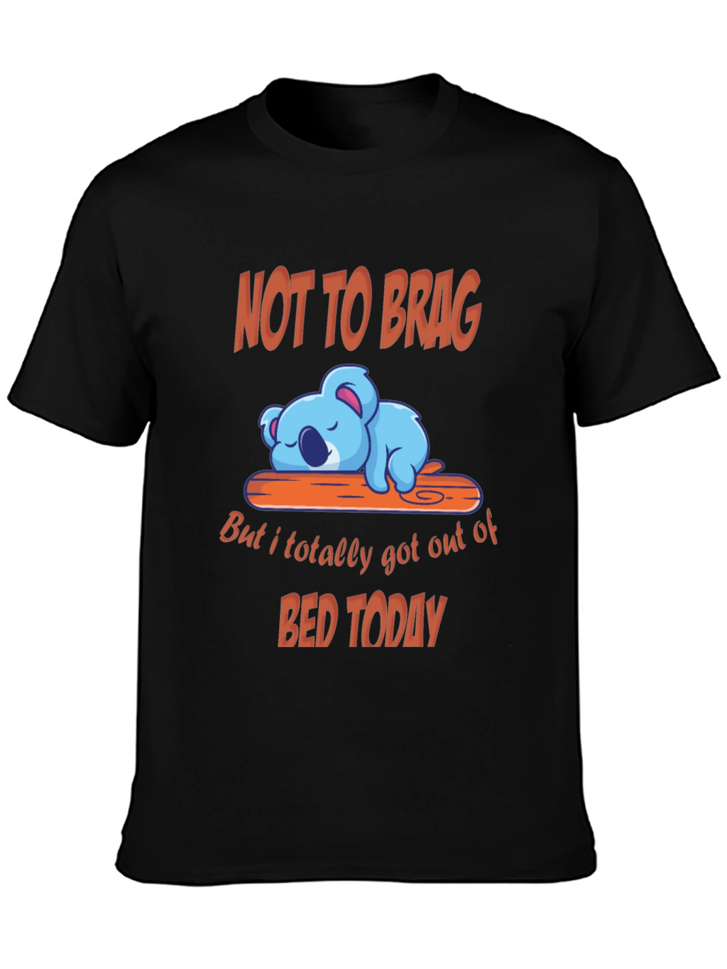 Funny Koala T-Shirt - Not to Brag Bed Today
