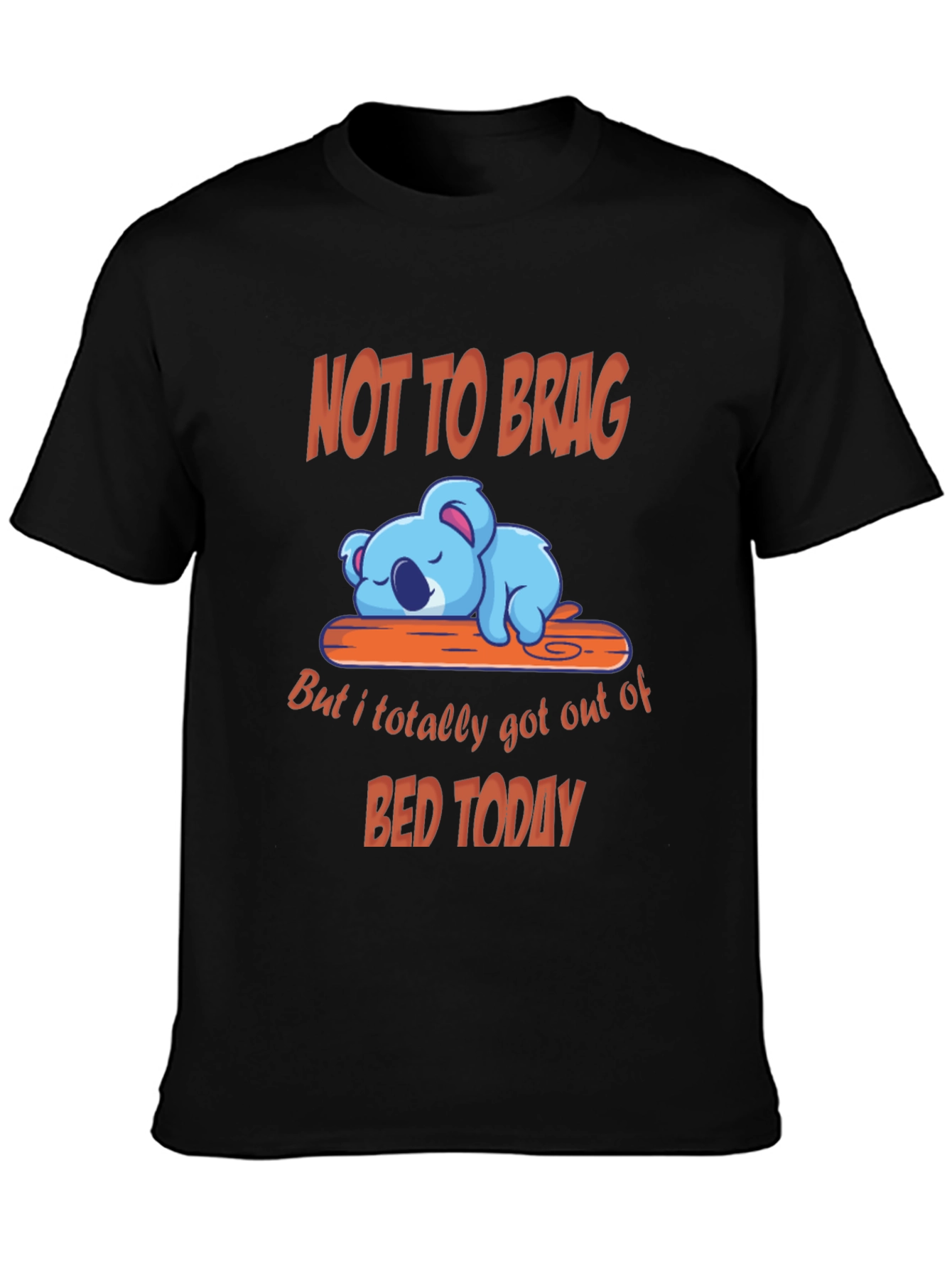Funny Koala T-Shirt - Not to Brag Bed Today