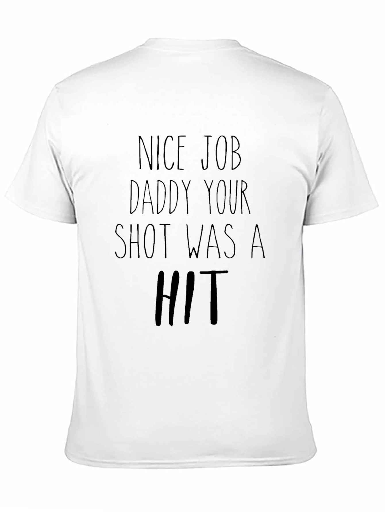 Nice Job Daddy T-Shirt