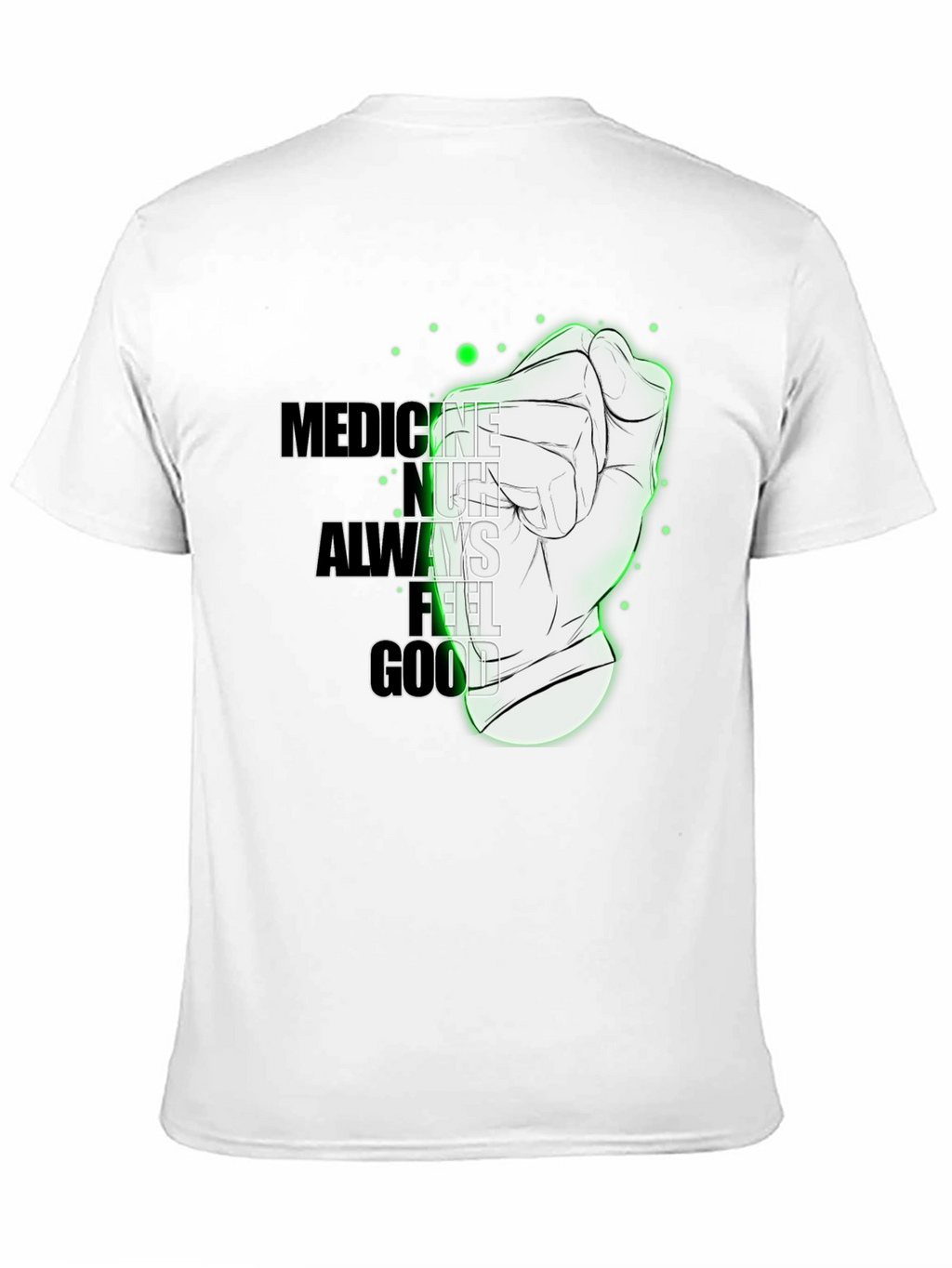 Medicine Doesnt Always Feel Good Graphic Tee