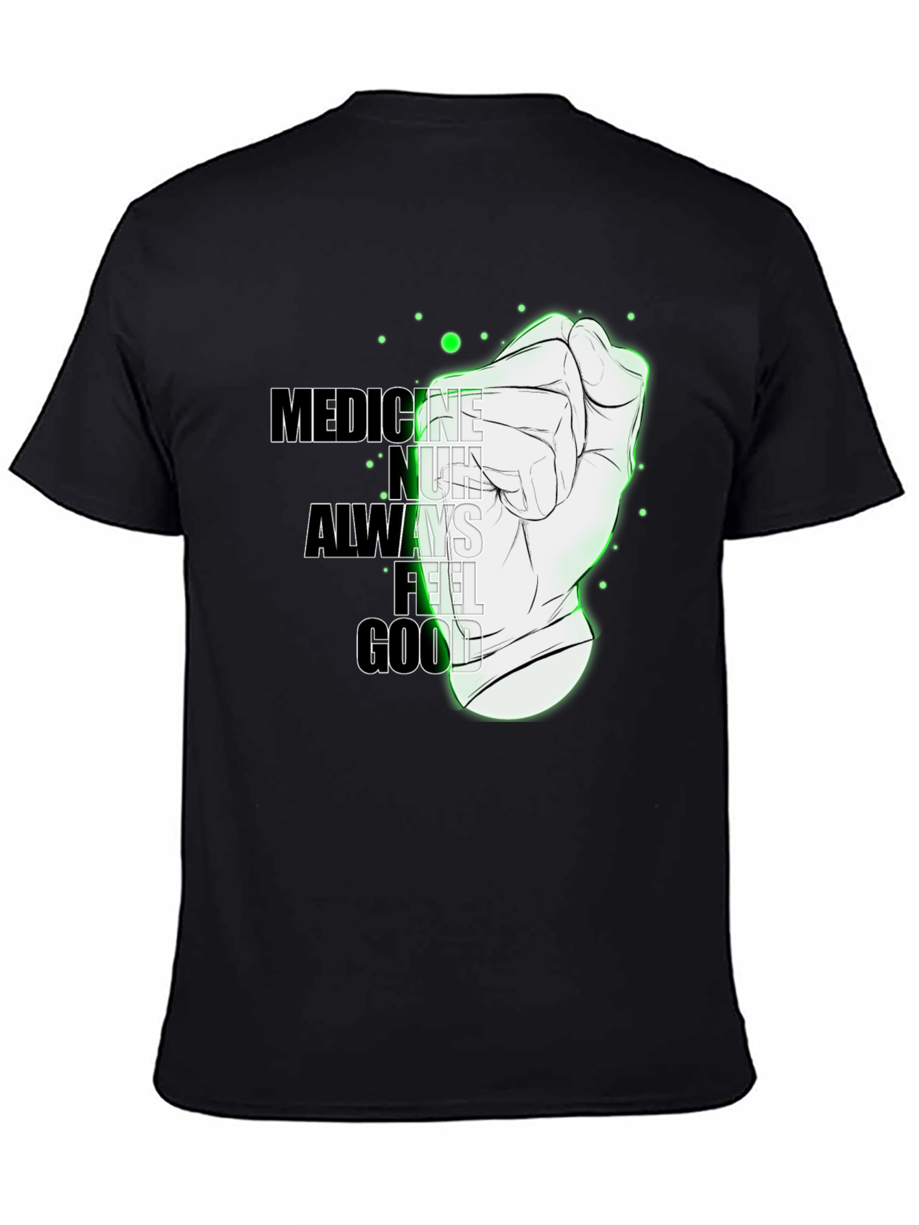 Medicine Doesnt Always Feel Good Graphic Tee