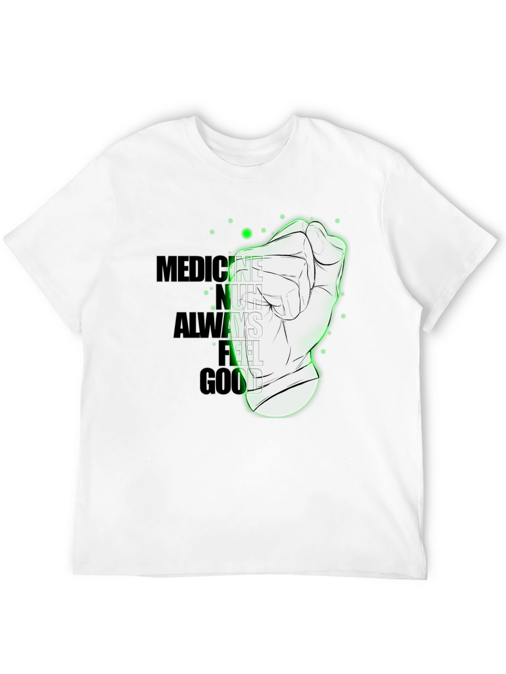 Medicine Doesnt Always Feel Good Graphic Tee