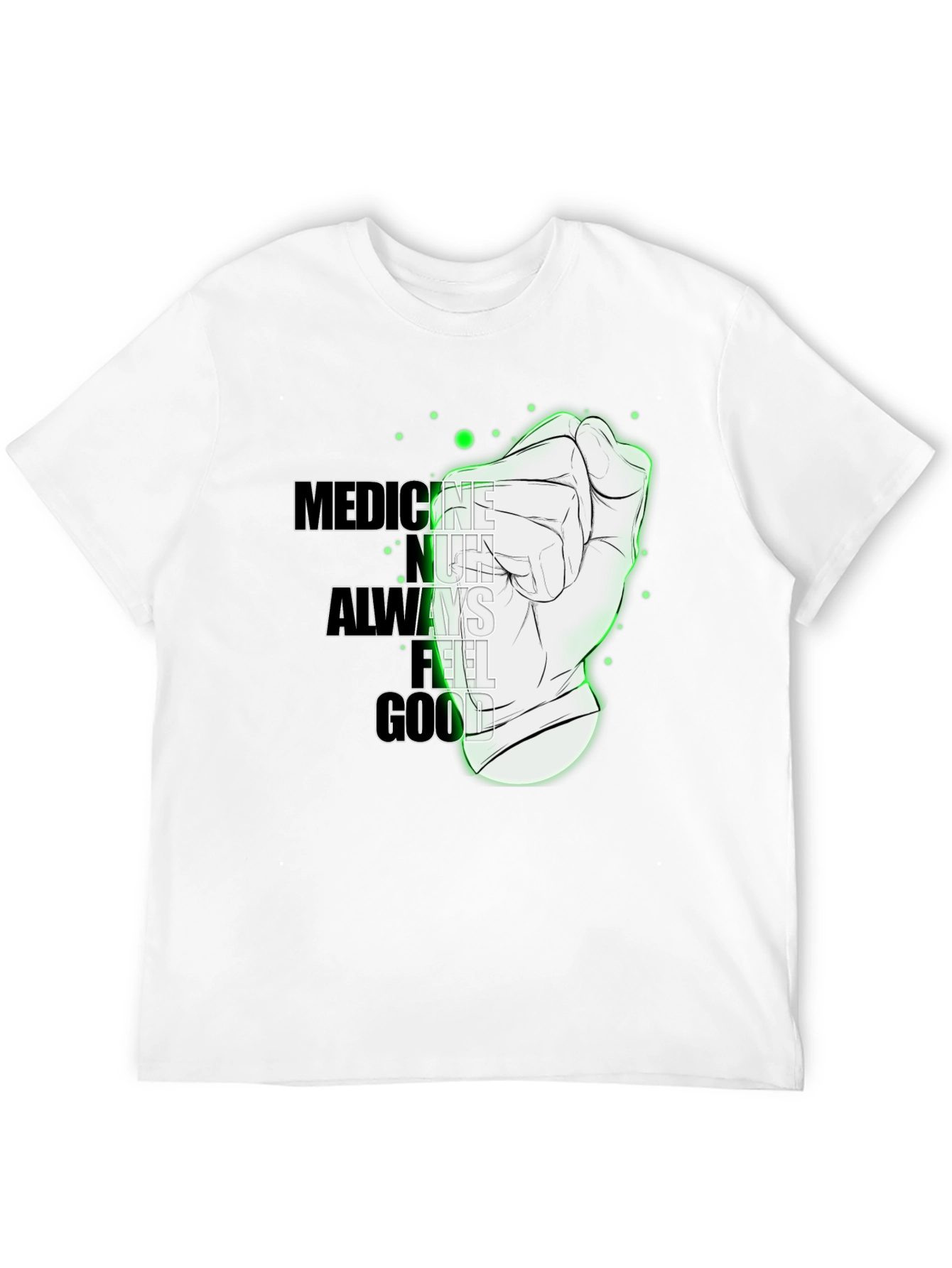 Medicine Doesnt Always Feel Good Graphic Tee