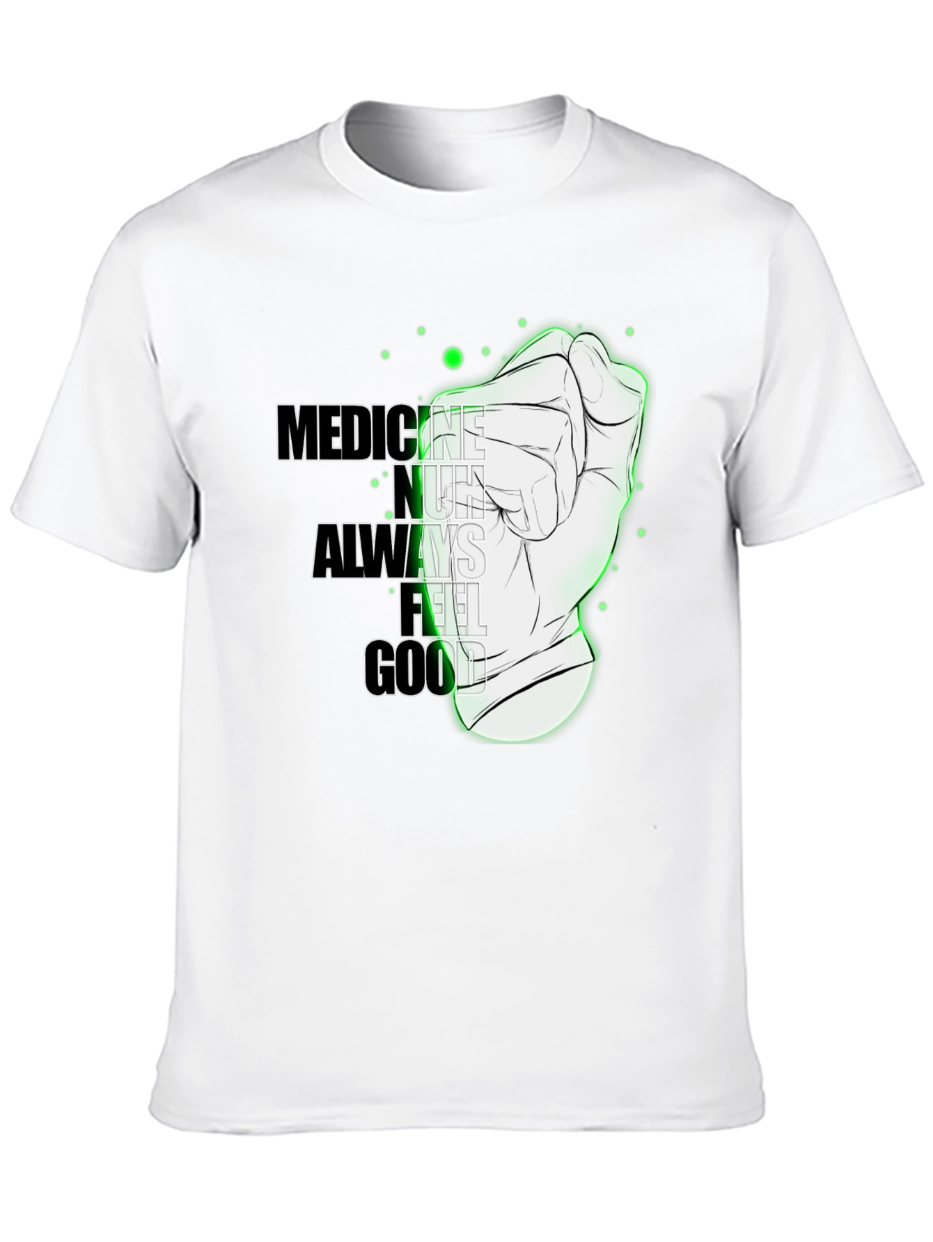 Medicine Doesnt Always Feel Good Graphic Tee
