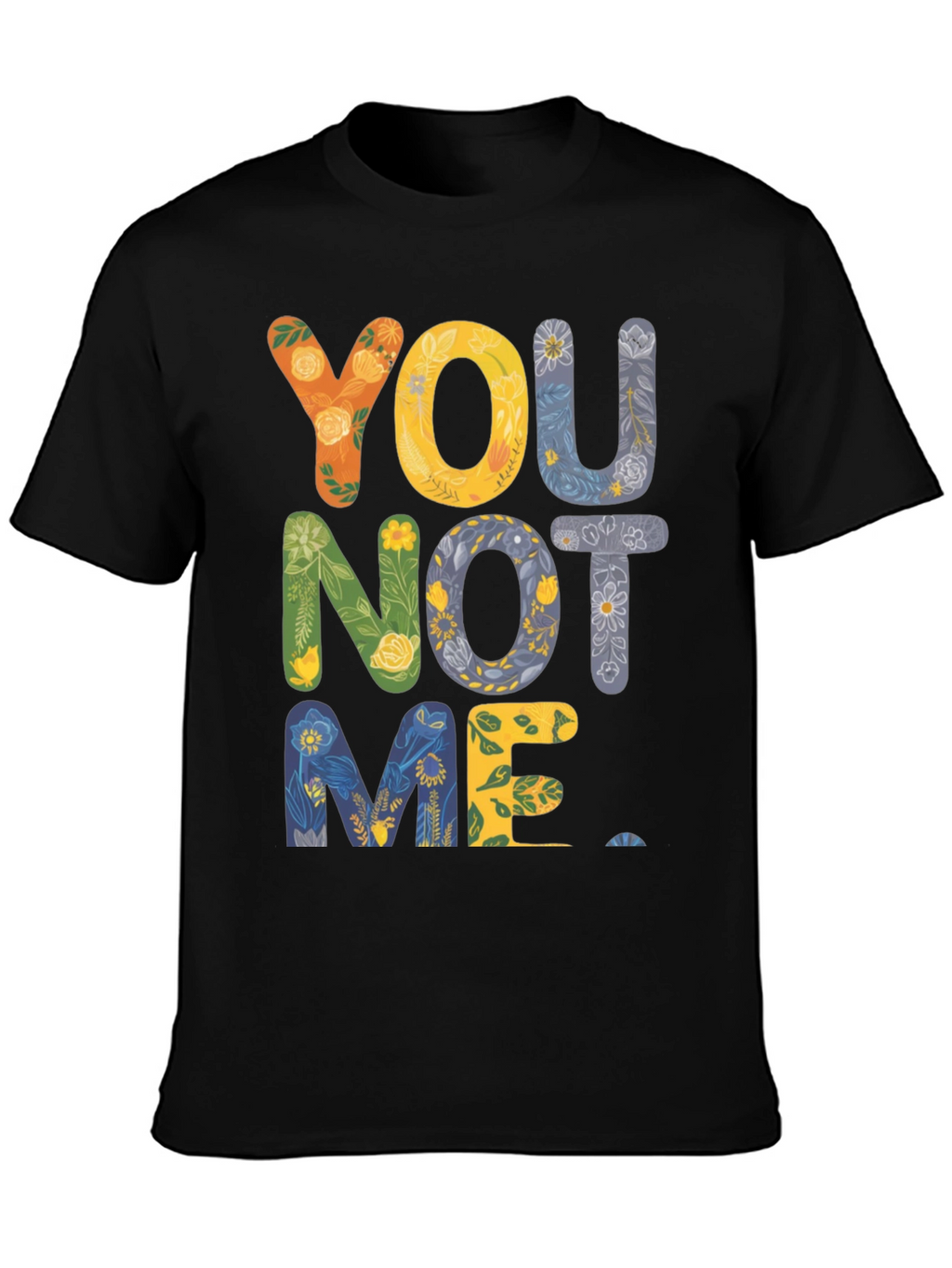 Floral You Not Me Graphic Tee