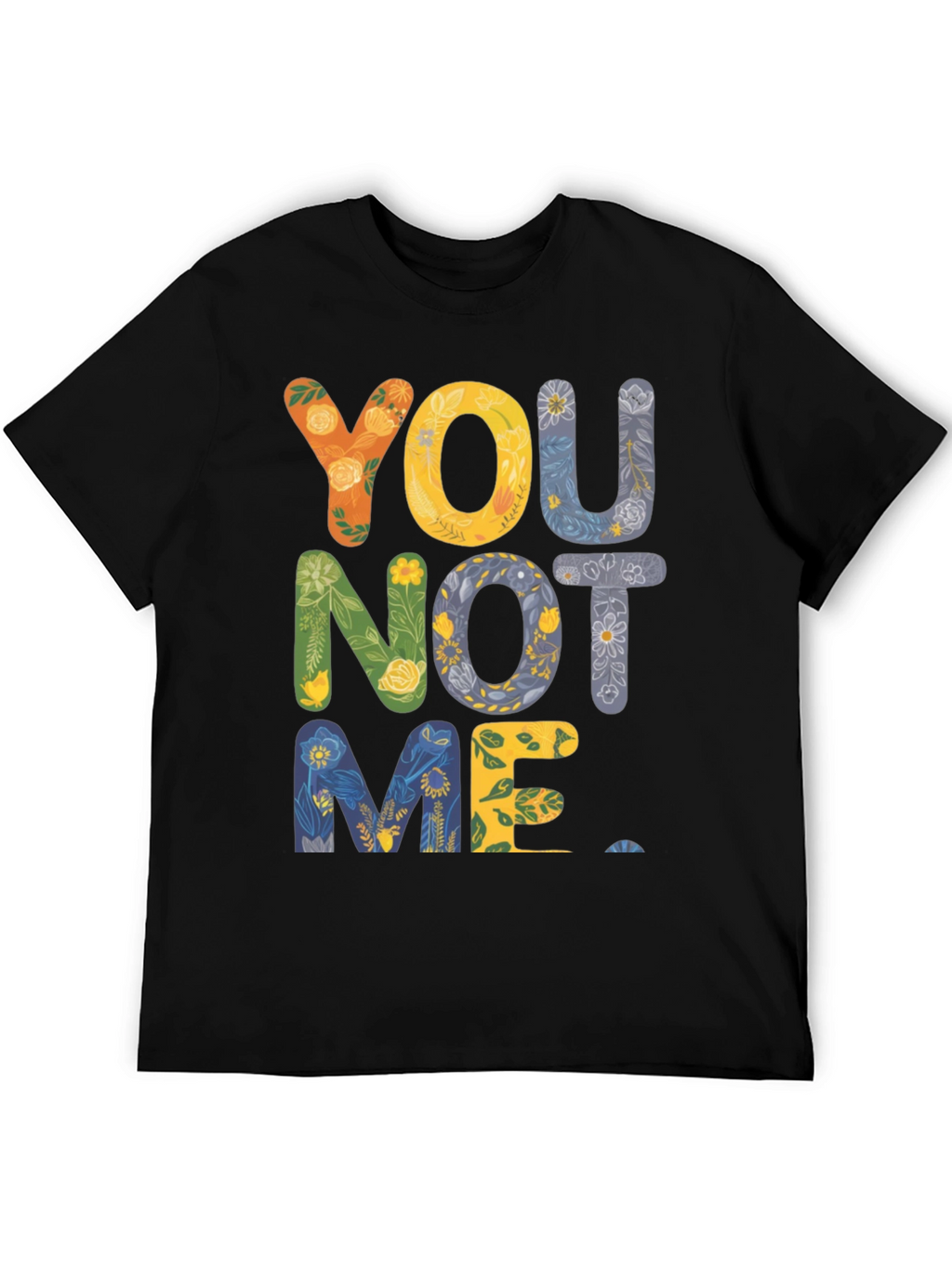 Floral You Not Me Graphic Tee