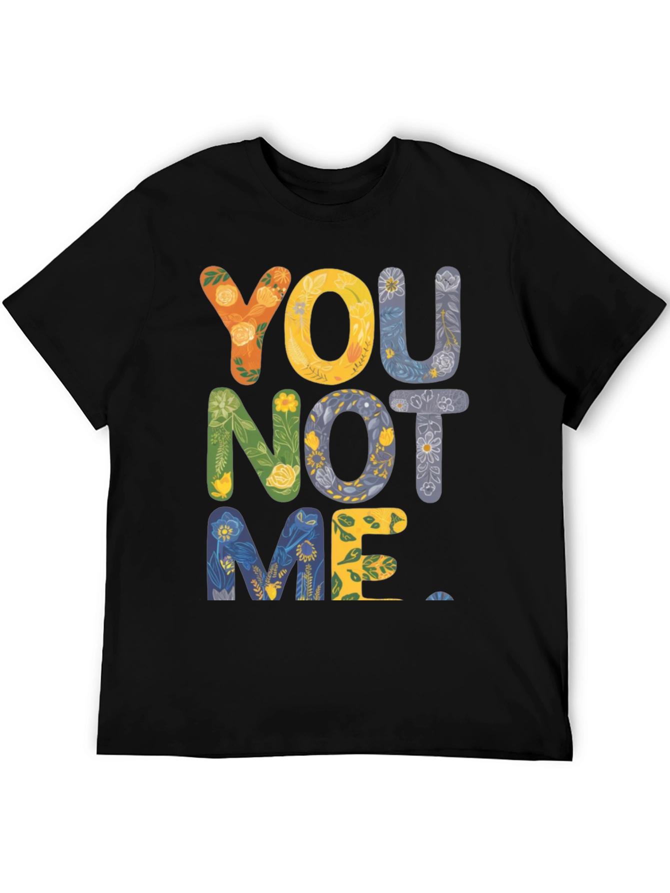Floral You Not Me Graphic Tee