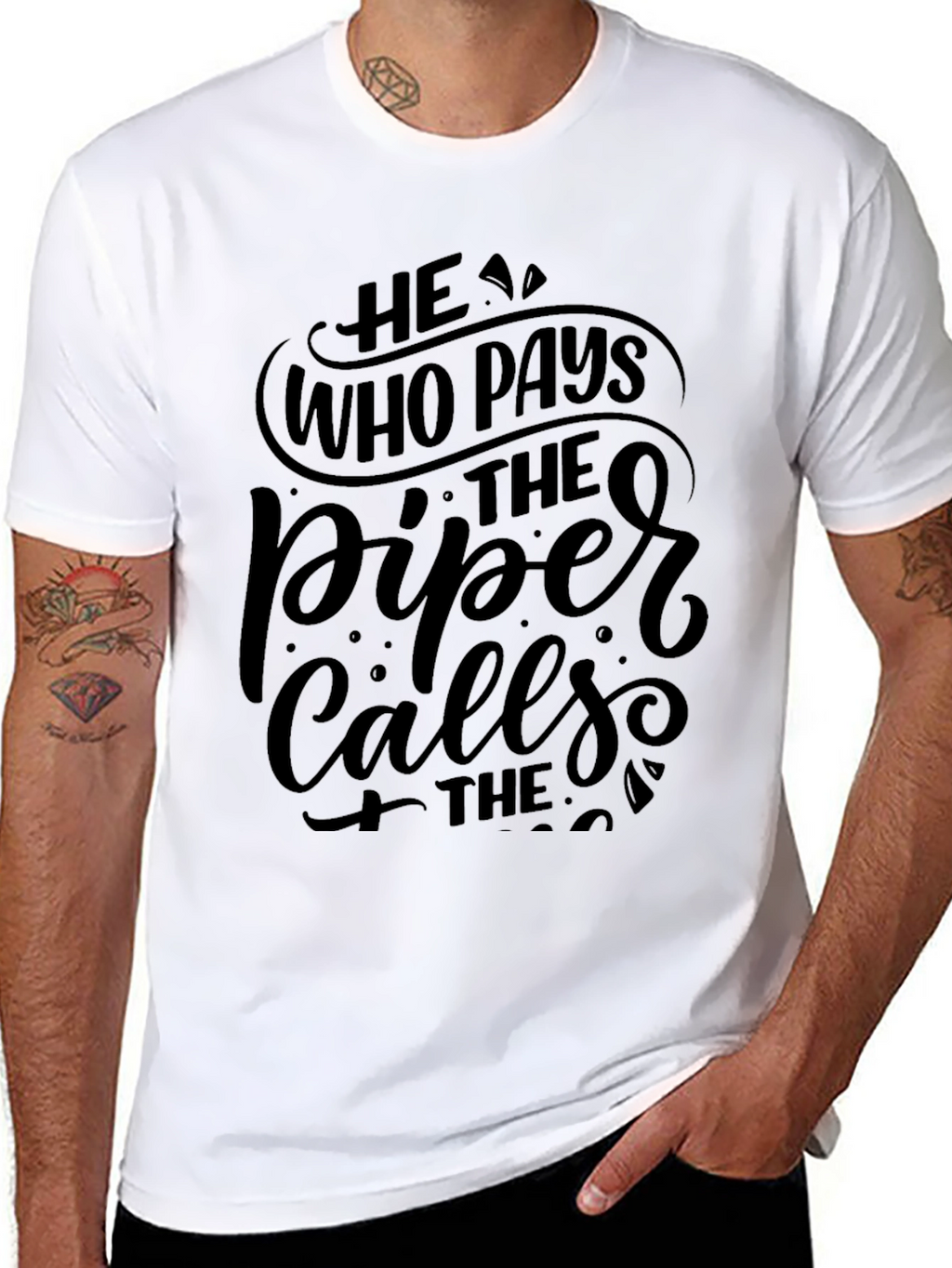 He Who Pays the Piper Calls the Tune T-Shirt