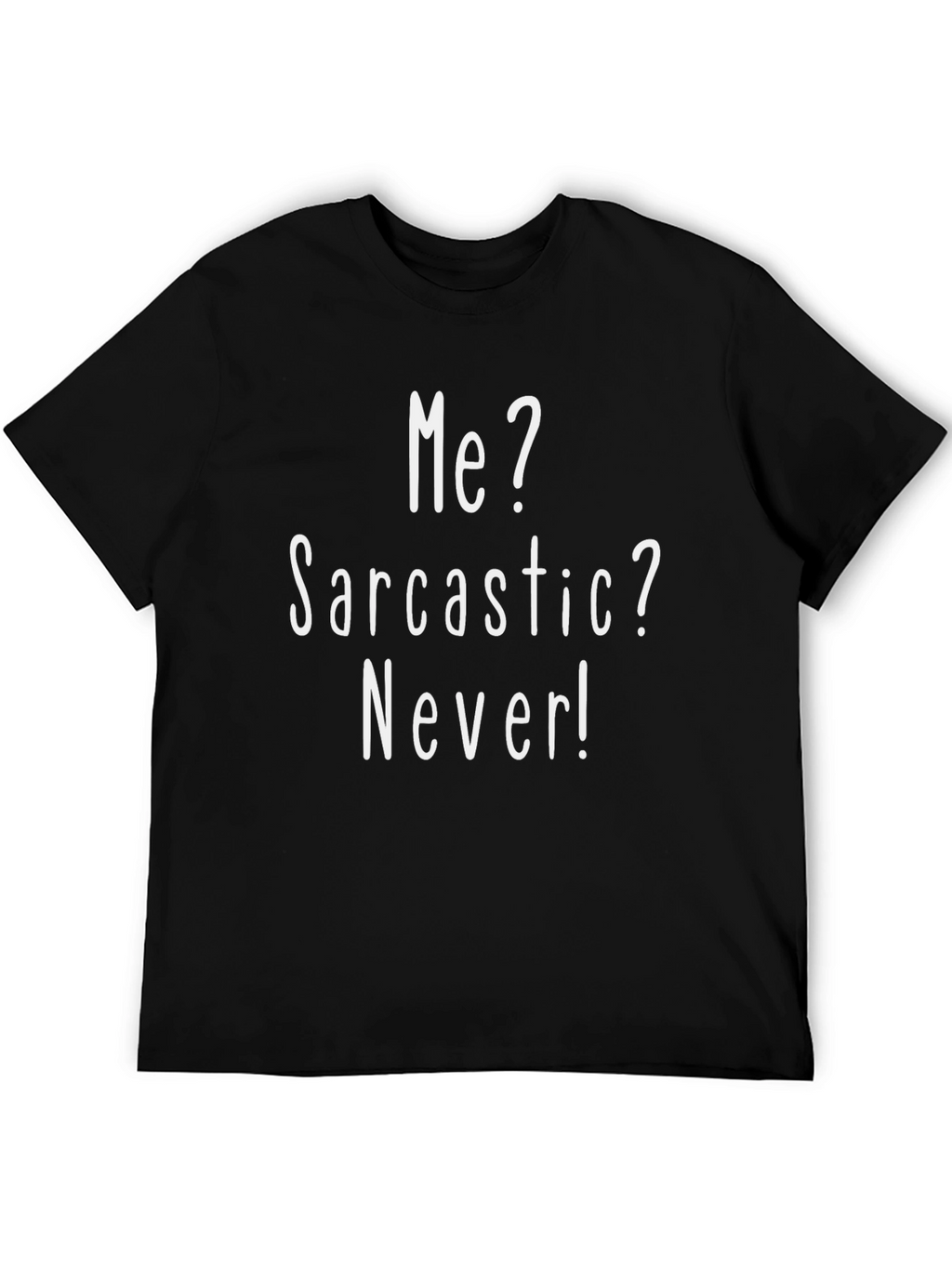 Sarcastic Never T-Shirt: Funny Statement Tee