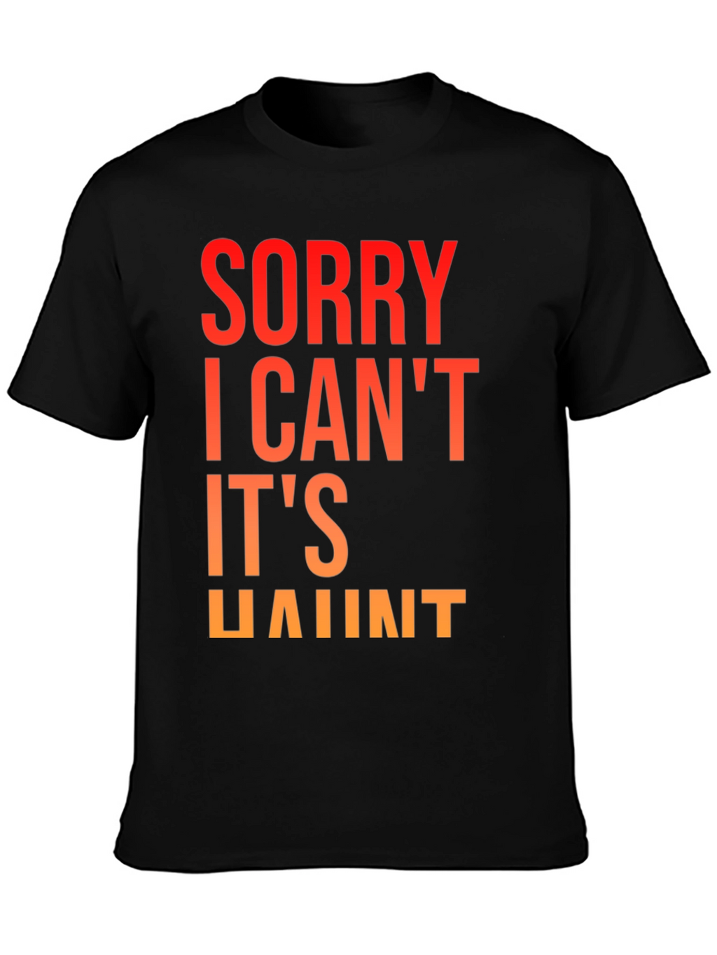 Sorry I Cant Its Haunt Tee