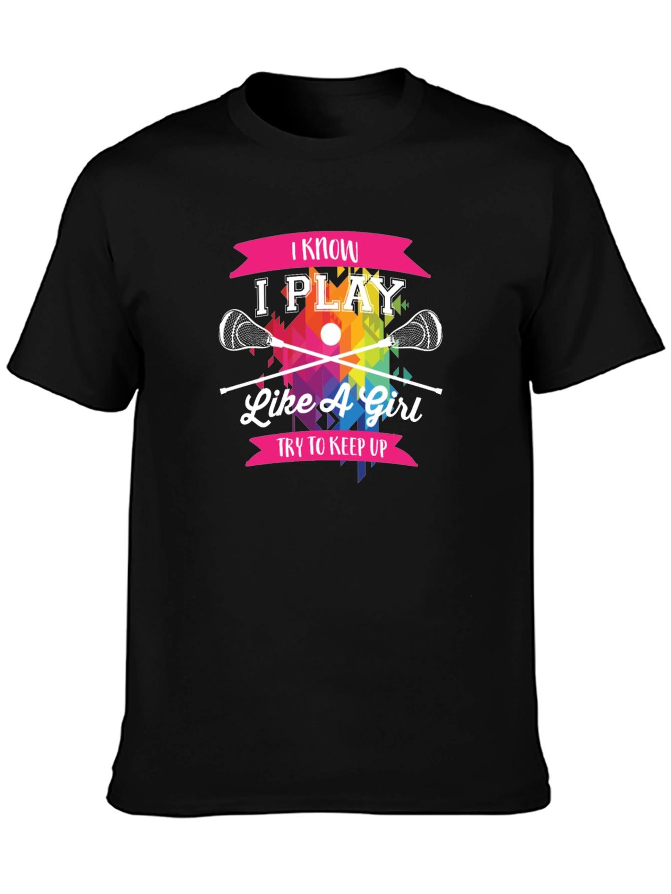 I Know I Play Like A Girl Lacrosse T-Shirt