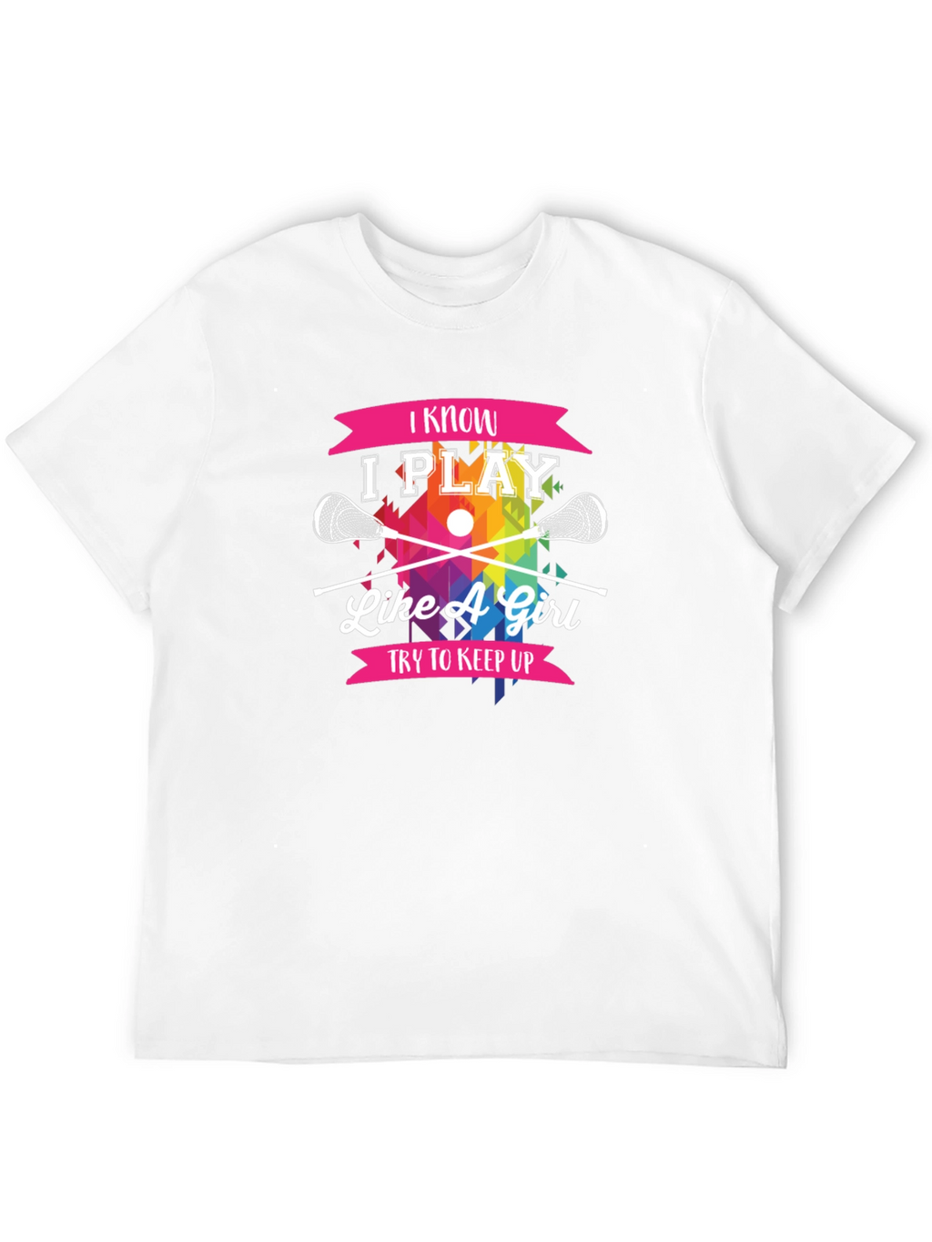 I Know I Play Like A Girl Lacrosse T-Shirt