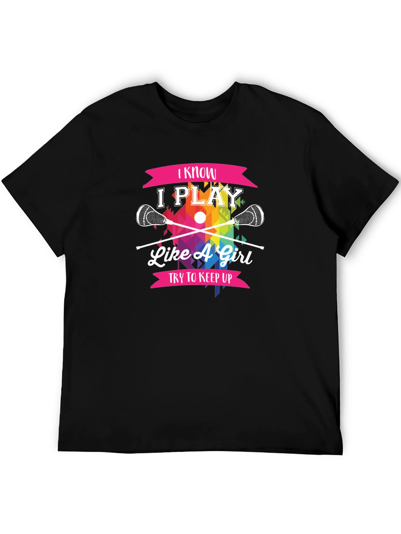 I Know I Play Like A Girl Lacrosse T-Shirt