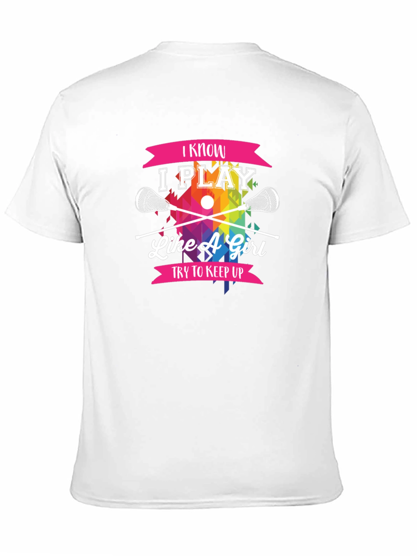 I Know I Play Like A Girl Lacrosse T-Shirt