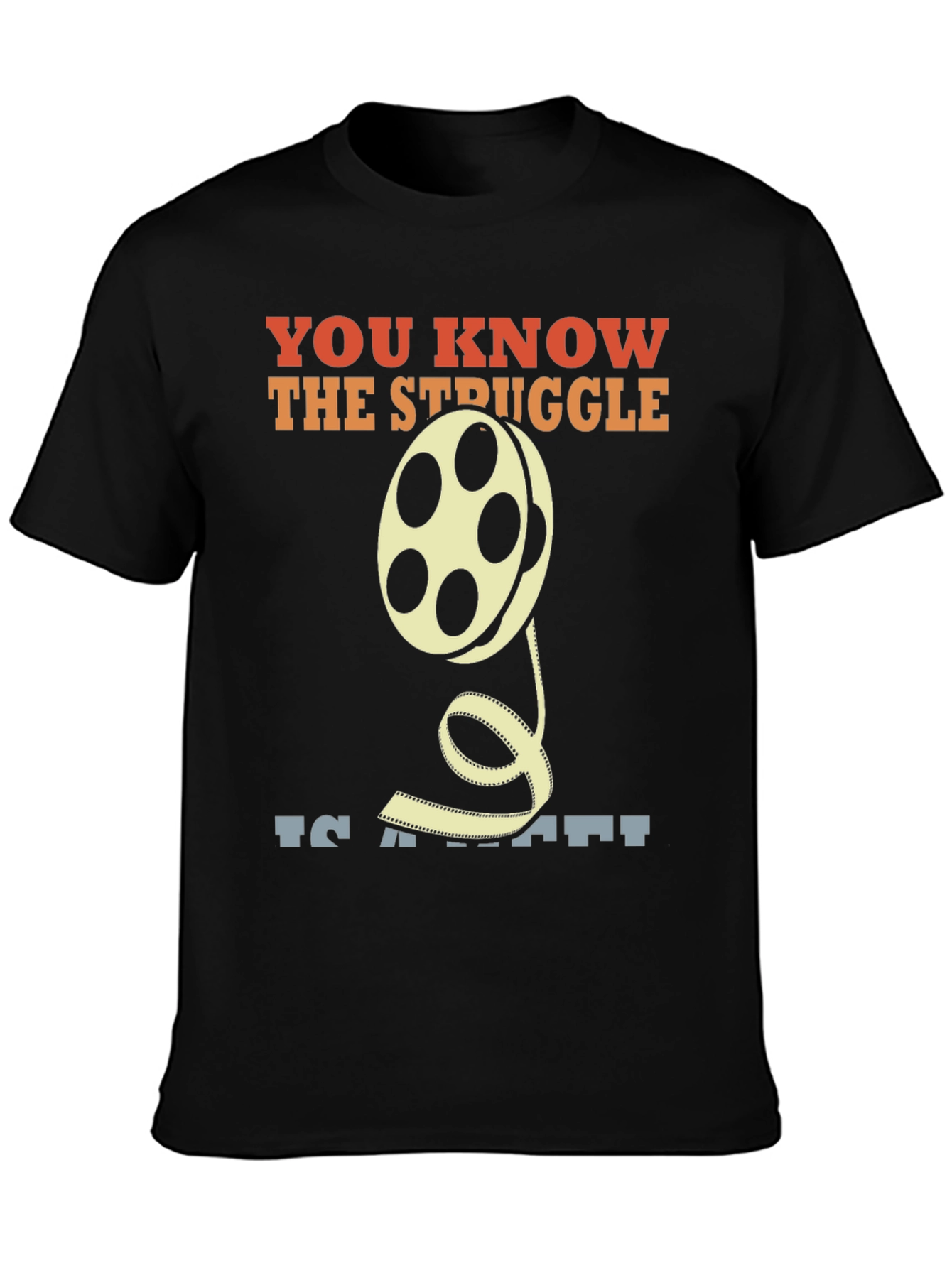 Movie Lover T-Shirt: You Know The Struggle Film Reel Tee
