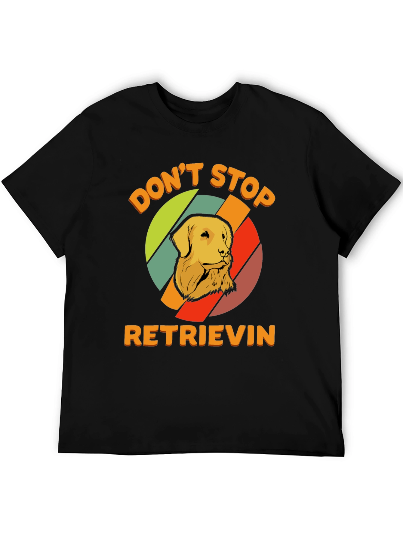 Dont Stop Retrieving T-Shirt