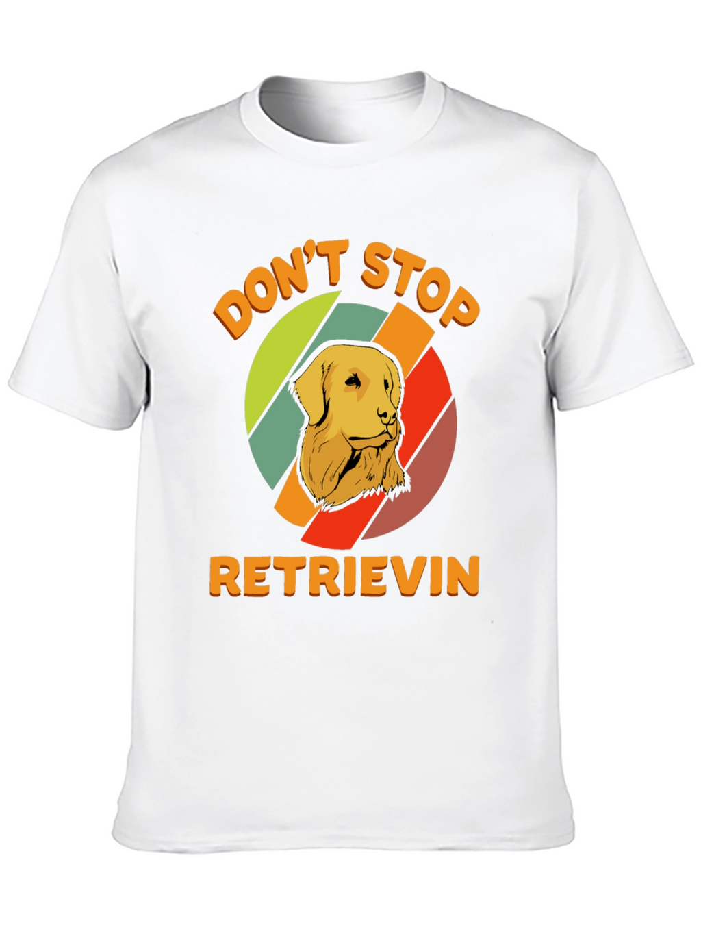 Dont Stop Retrieving T-Shirt