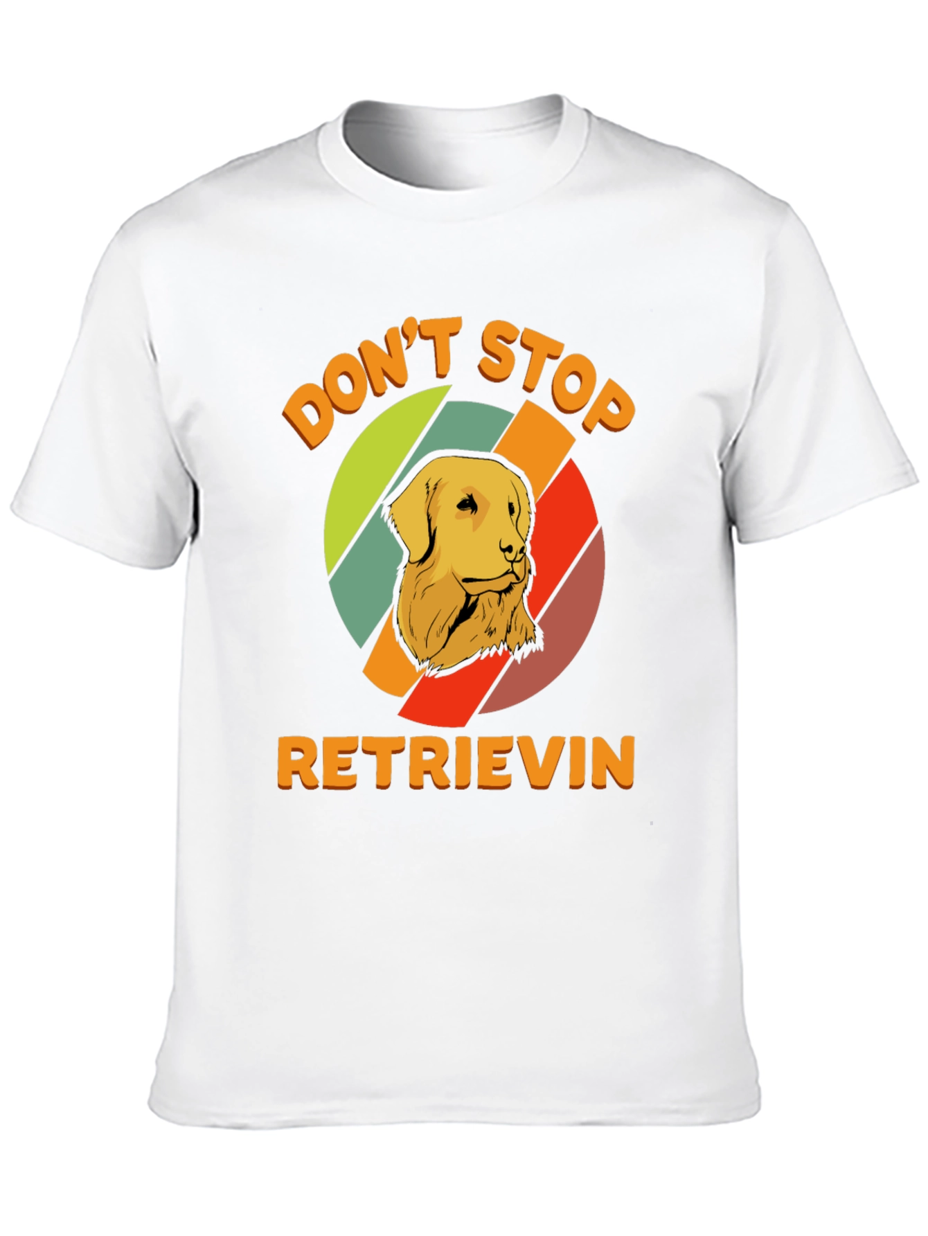 Dont Stop Retrieving T-Shirt