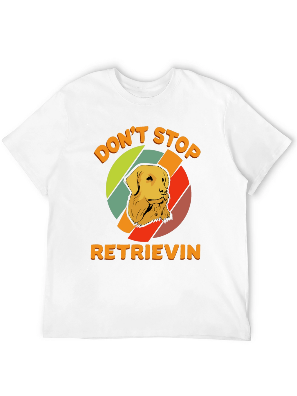 Dont Stop Retrieving T-Shirt