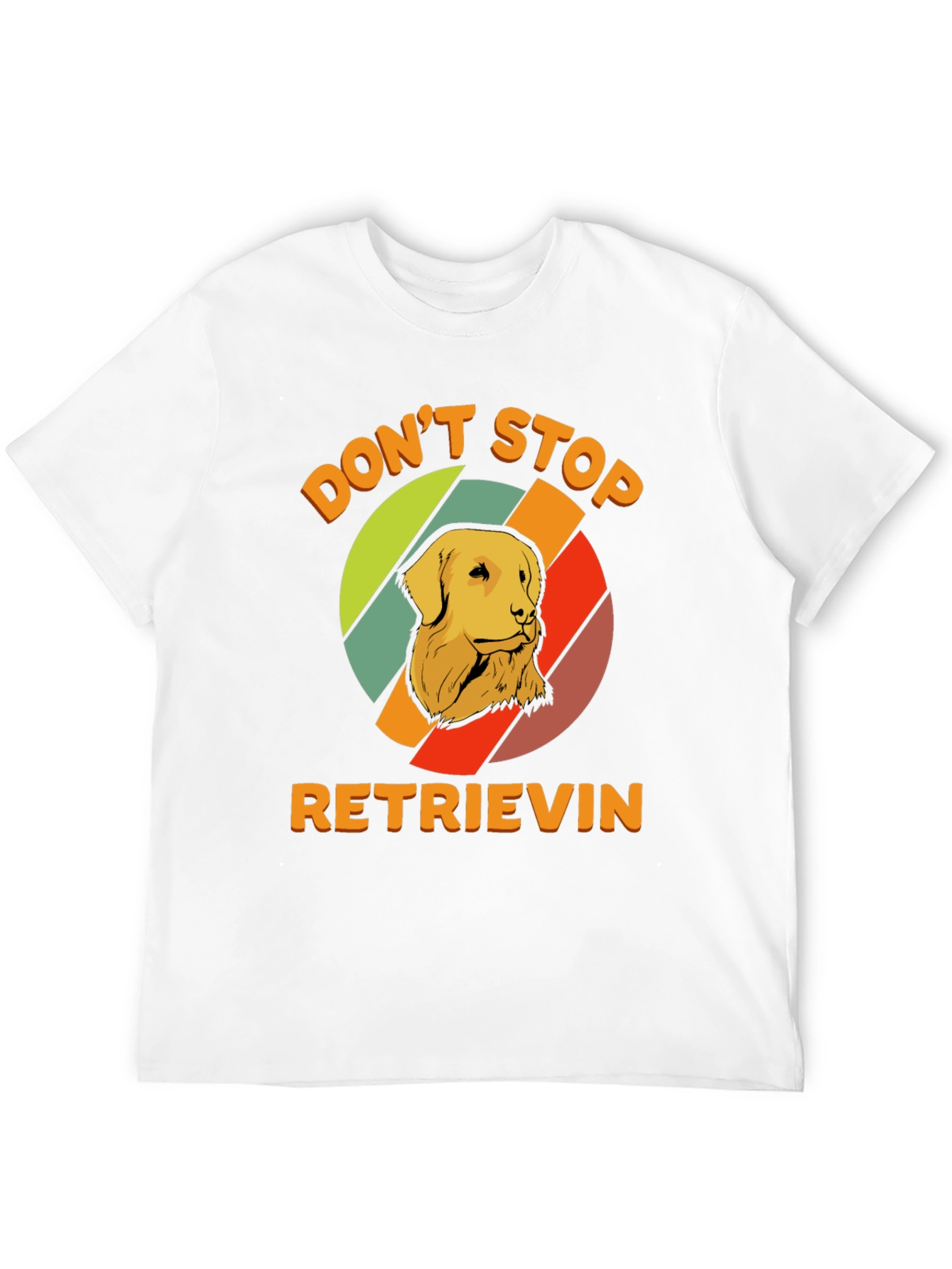 Dont Stop Retrieving T-Shirt