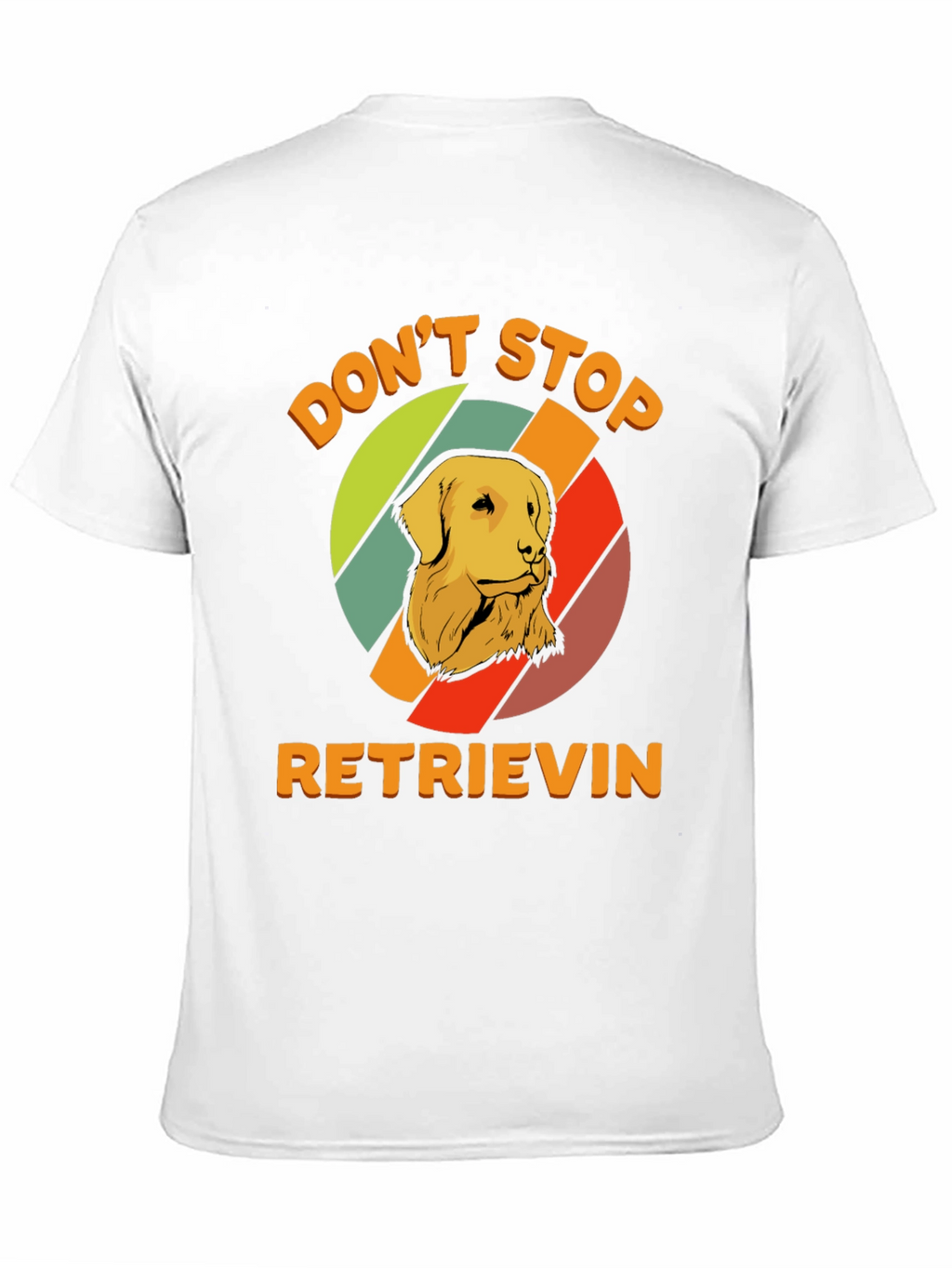 Dont Stop Retrieving T-Shirt