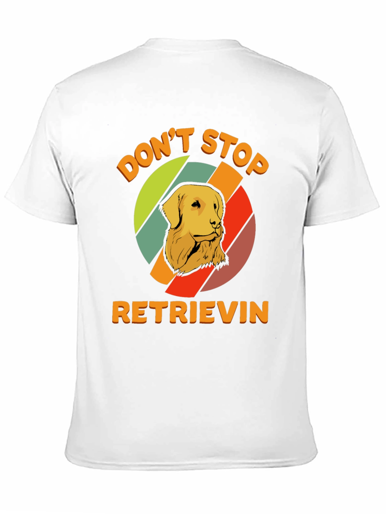 Dont Stop Retrieving T-Shirt