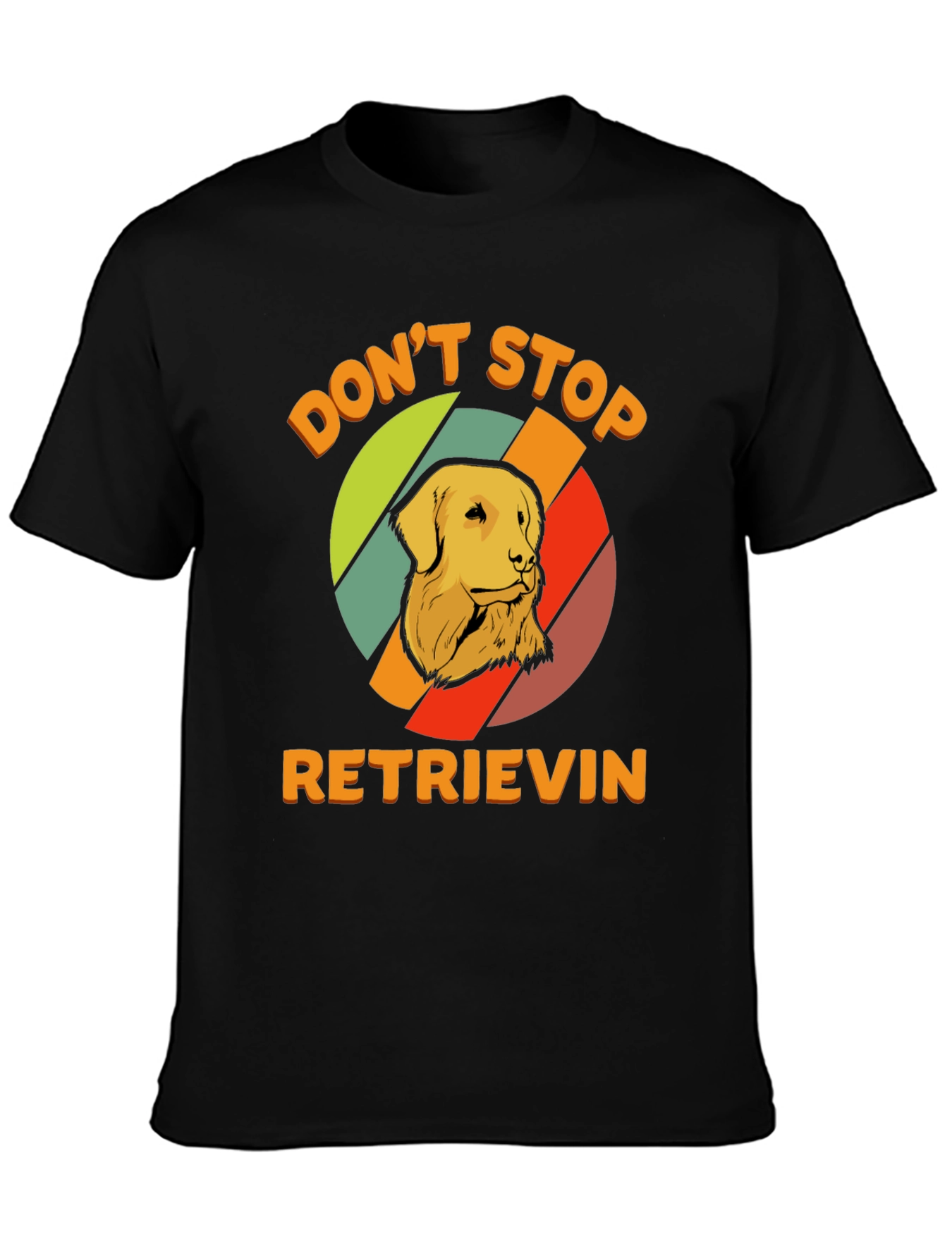 Dont Stop Retrieving T-Shirt
