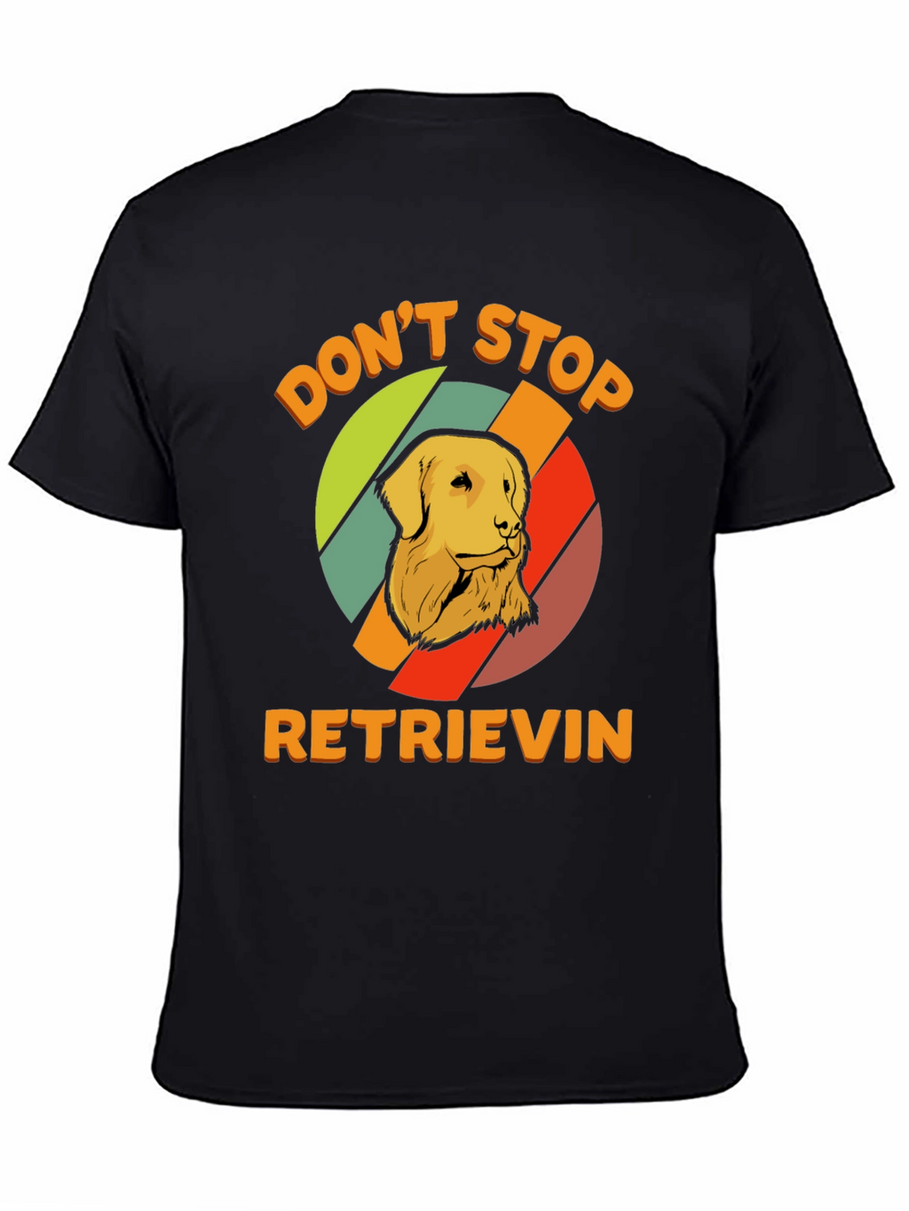 Dont Stop Retrieving T-Shirt
