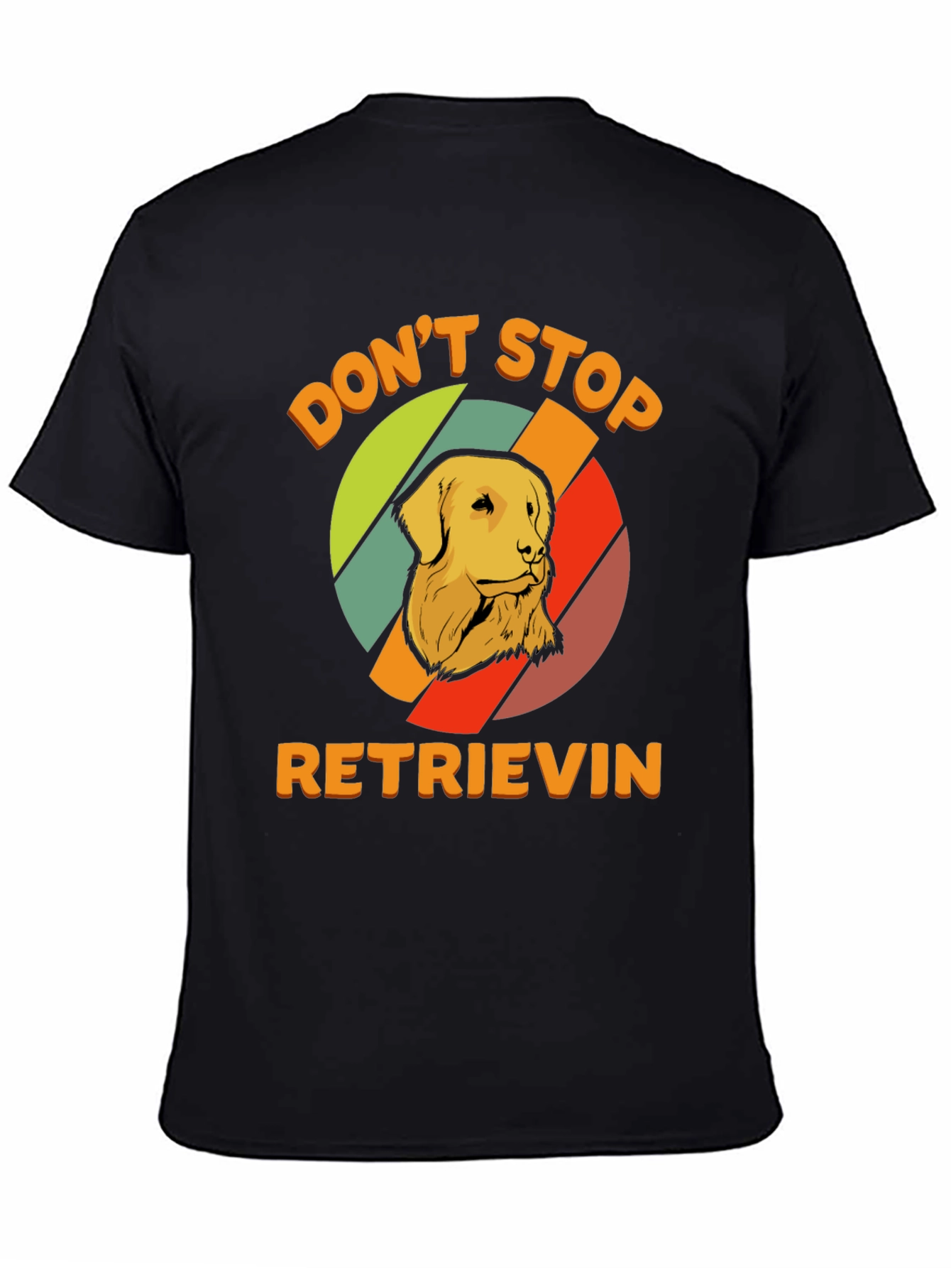 Dont Stop Retrieving T-Shirt