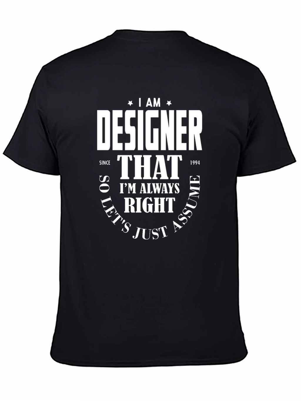 I Am A Designer Funny T-Shirt