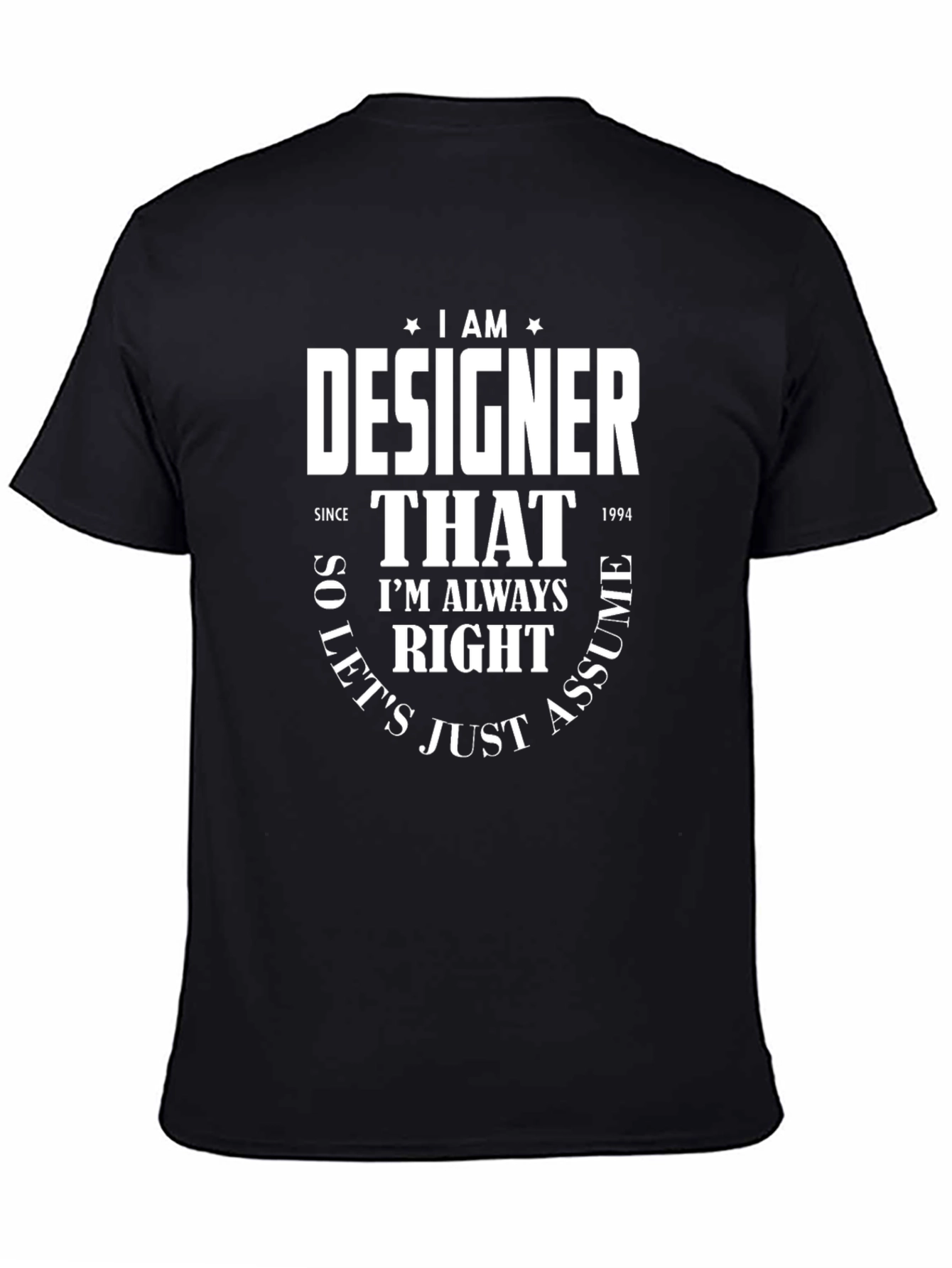 I Am A Designer Funny T-Shirt