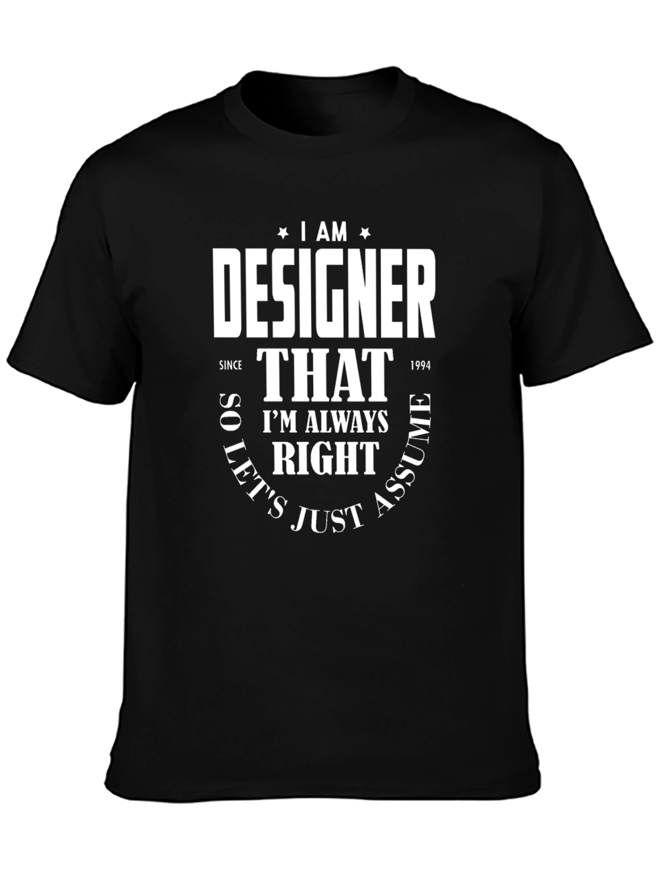 I Am A Designer Funny T-Shirt