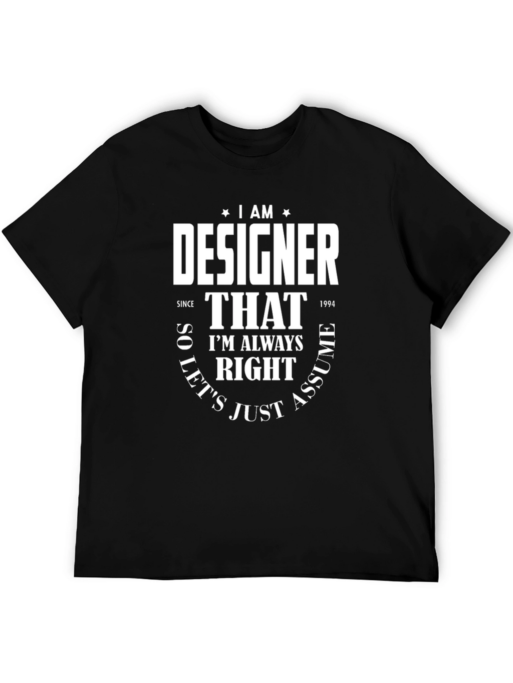 I Am A Designer Funny T-Shirt