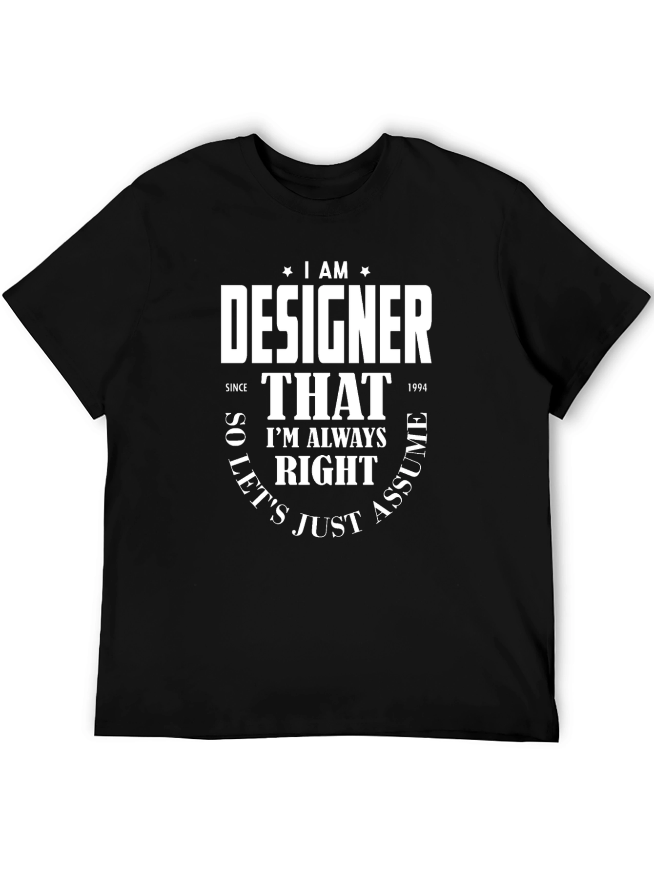 I Am A Designer Funny T-Shirt