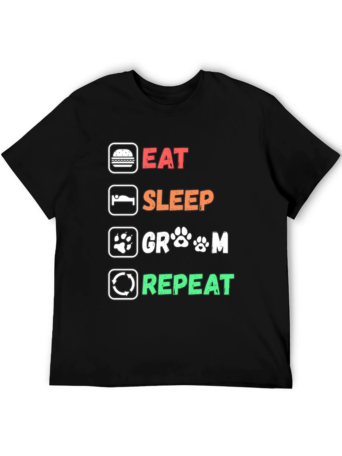 Eat Sleep Groom Repeat T-Shirt - Dog Grooming Lover Tee
