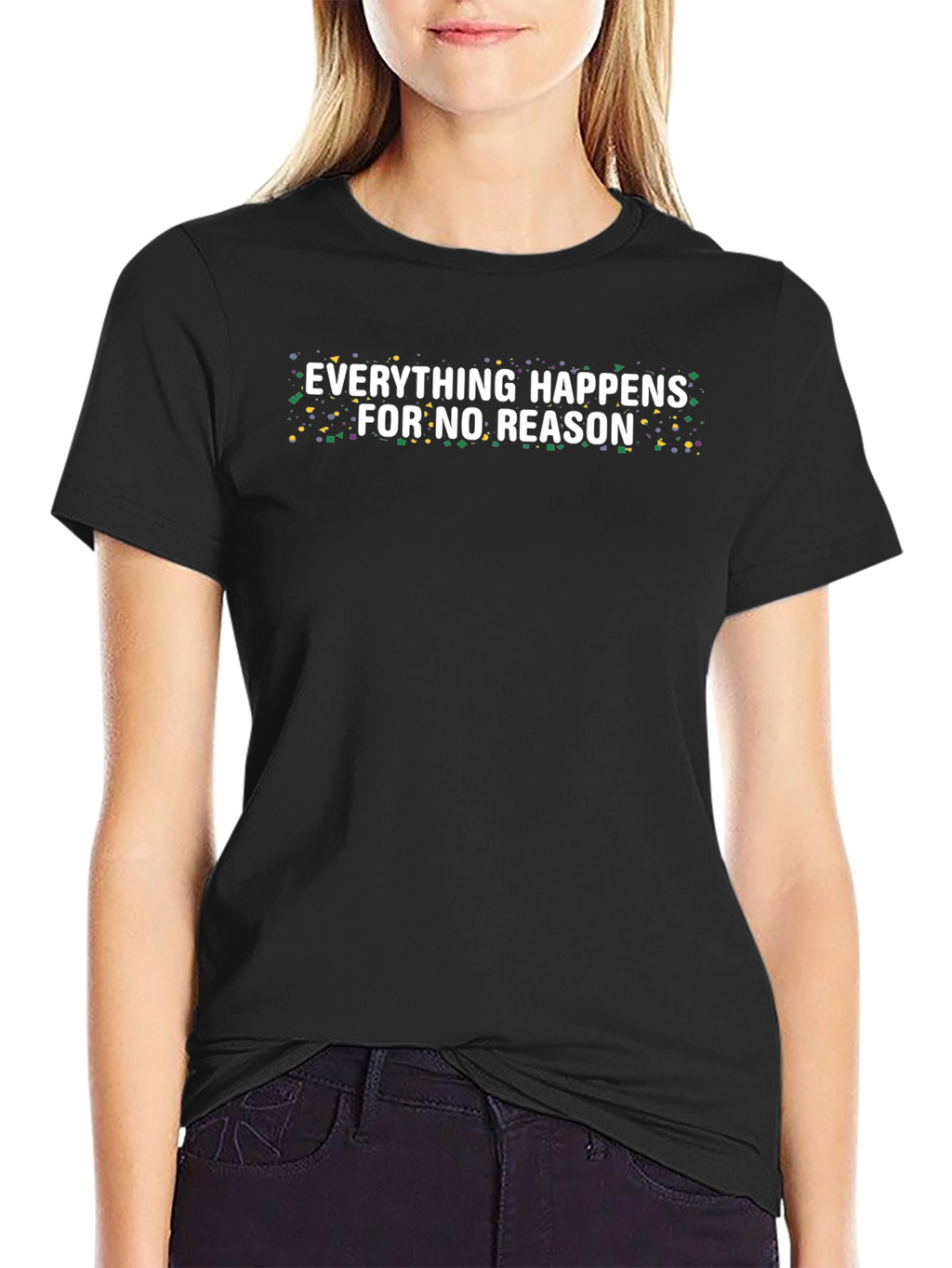 Everything Happens For No Reason Tee