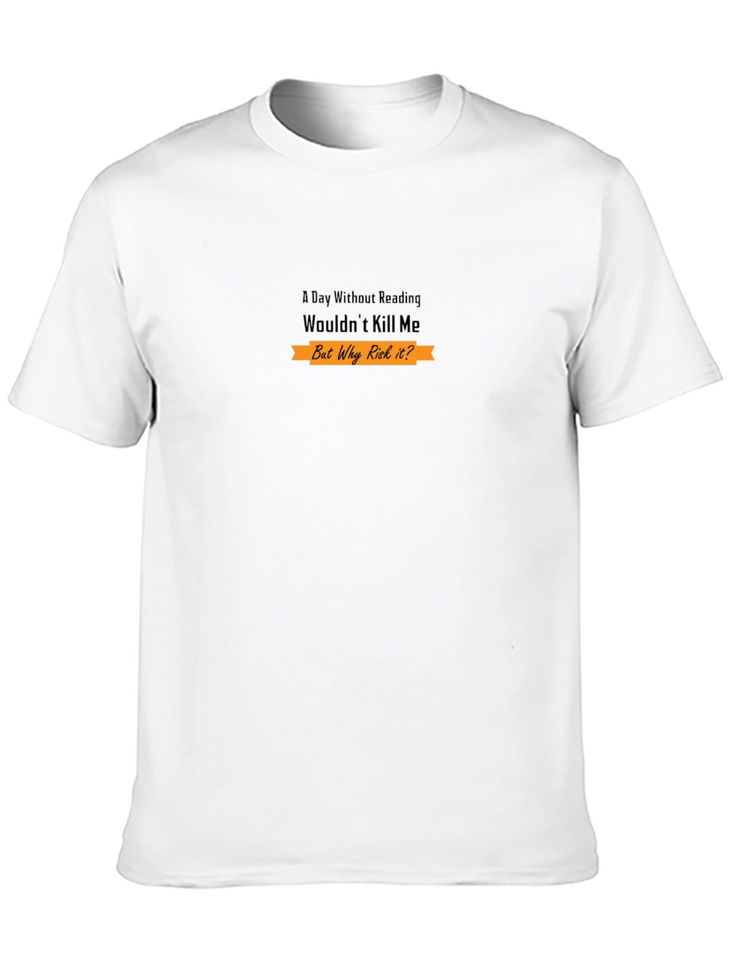 A Day Without Reading T-Shirt - Novelty Tee