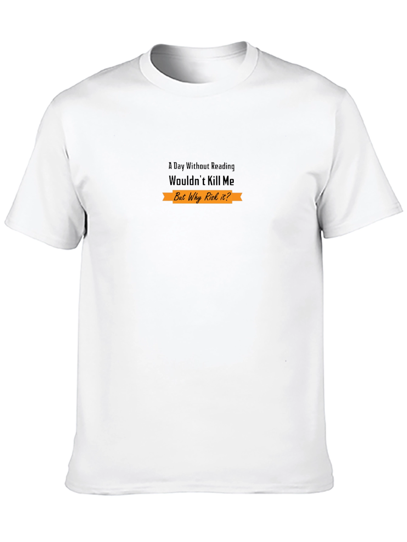 A Day Without Reading T-Shirt - Novelty Tee