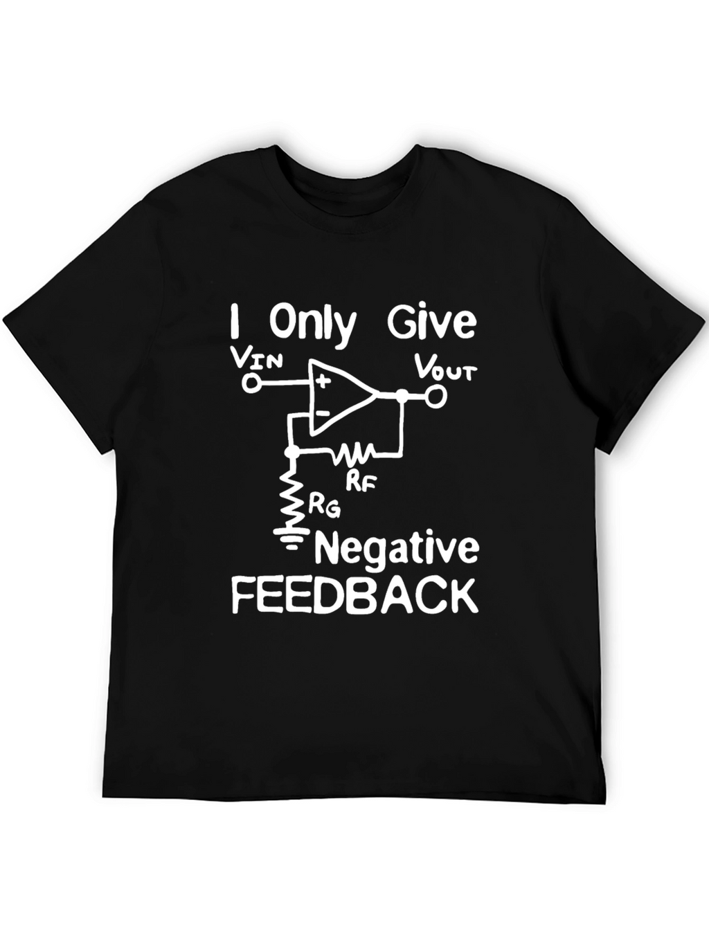 I Only Give Negative Feedback T-Shirt