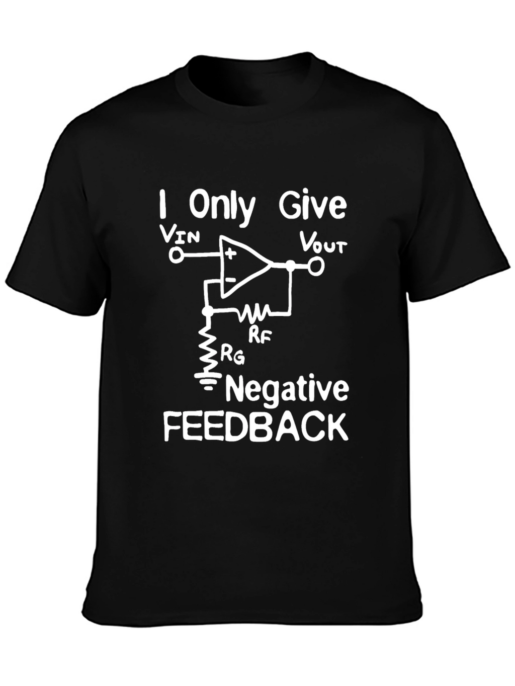 I Only Give Negative Feedback T-Shirt