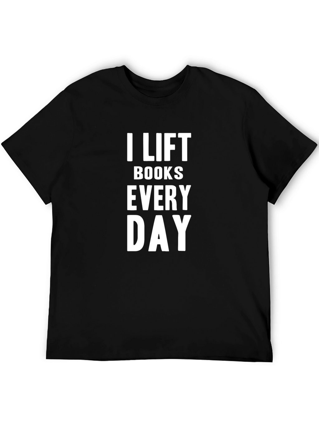 I Lift Books Every Day T-Shirt