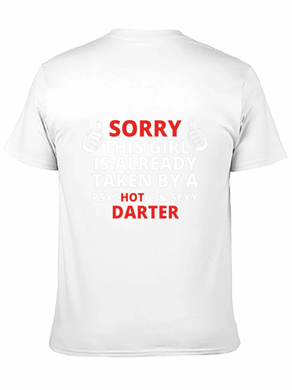 Sorry Girl Taken Darter T-Shirt