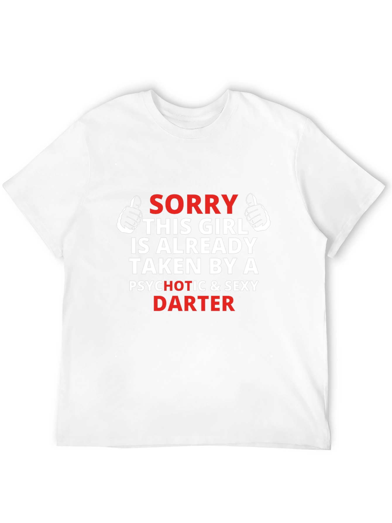 Sorry Girl Taken Darter T-Shirt