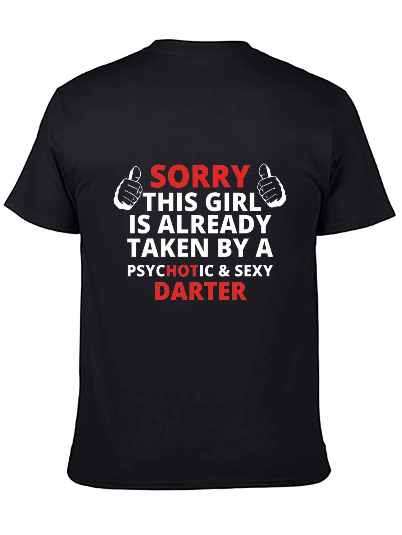 Sorry Girl Taken Darter T-Shirt