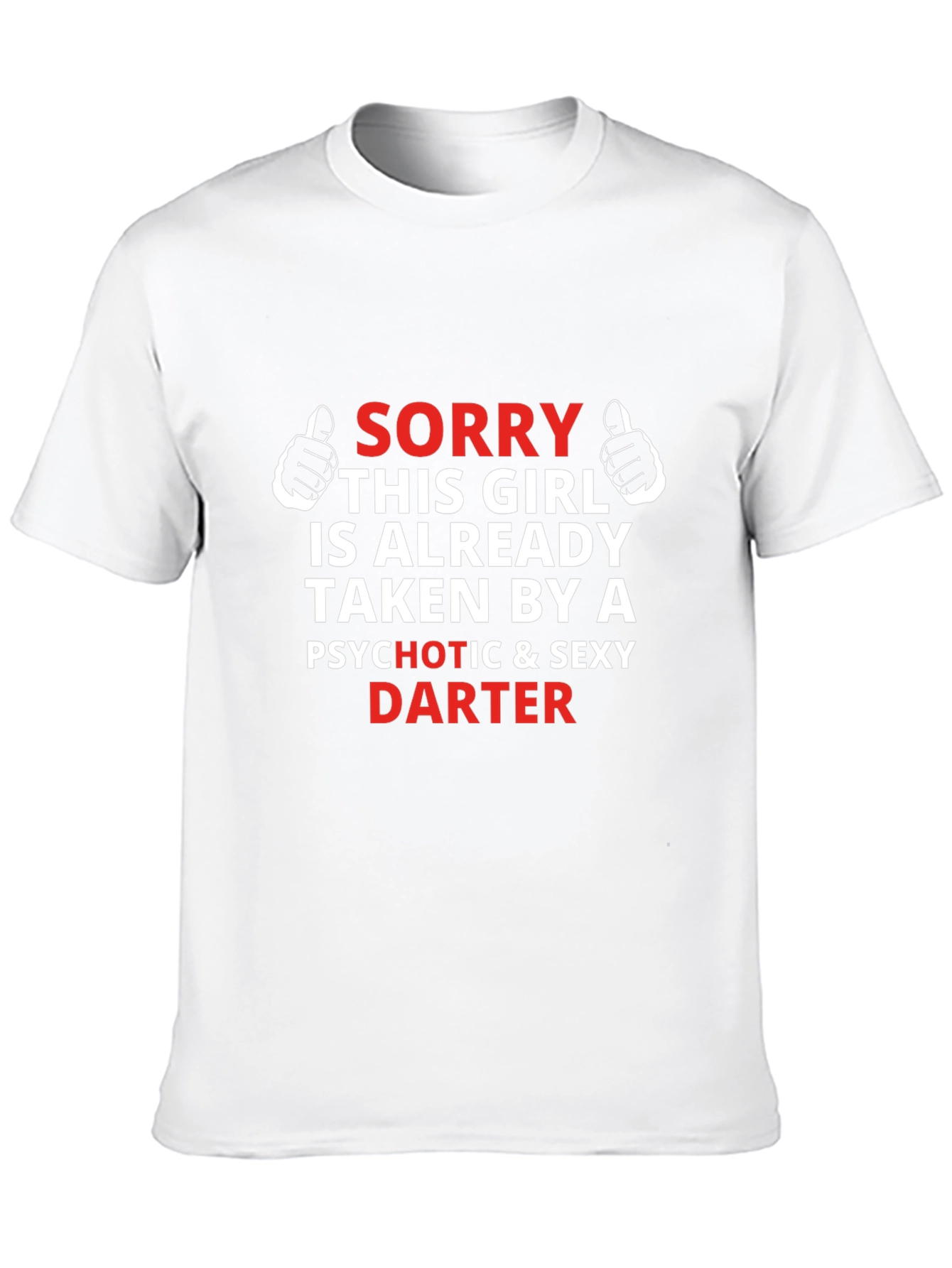 Sorry Girl Taken Darter T-Shirt