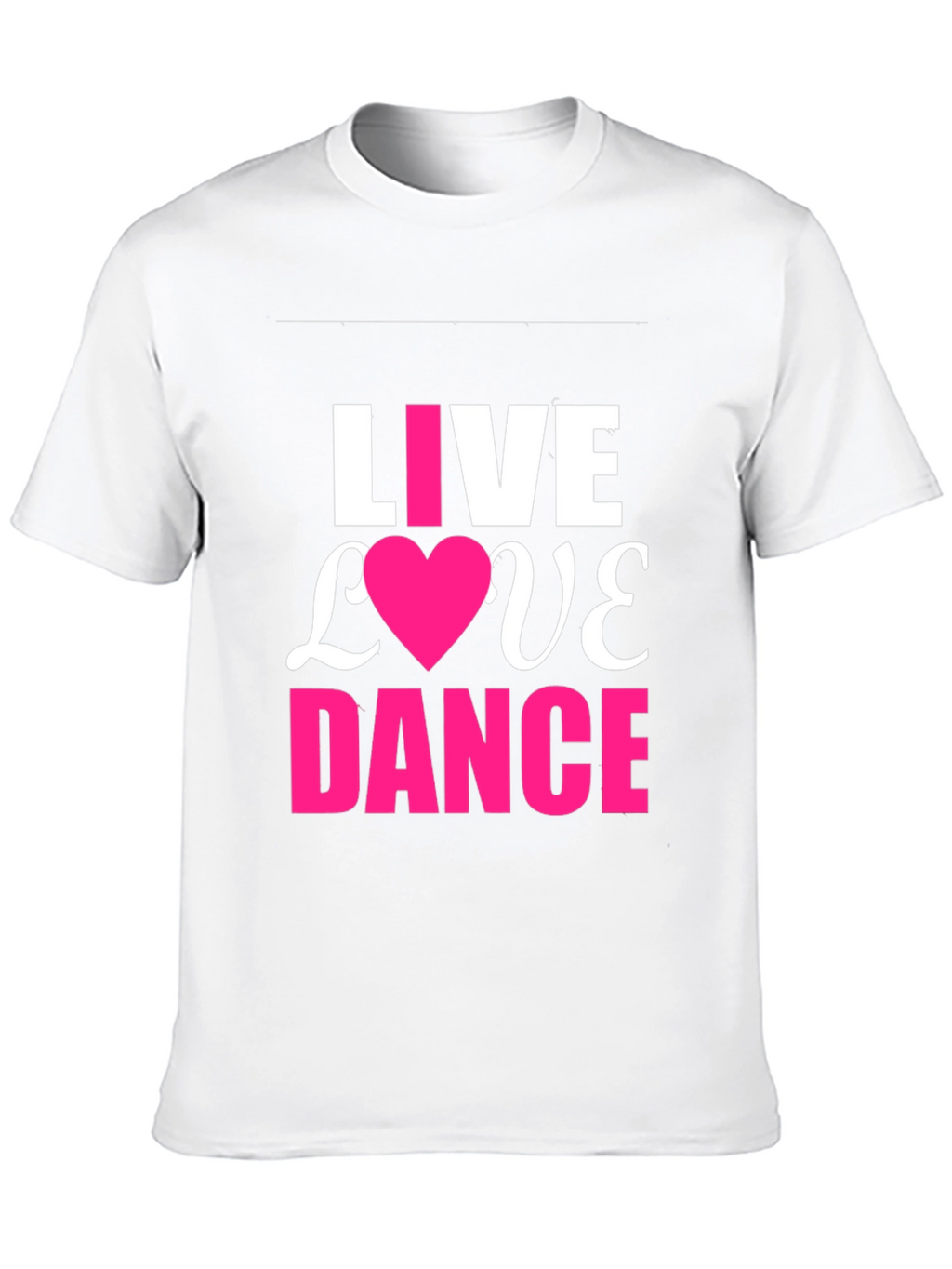 Live Love Dance T-Shirt - Trendy Graphic Tee